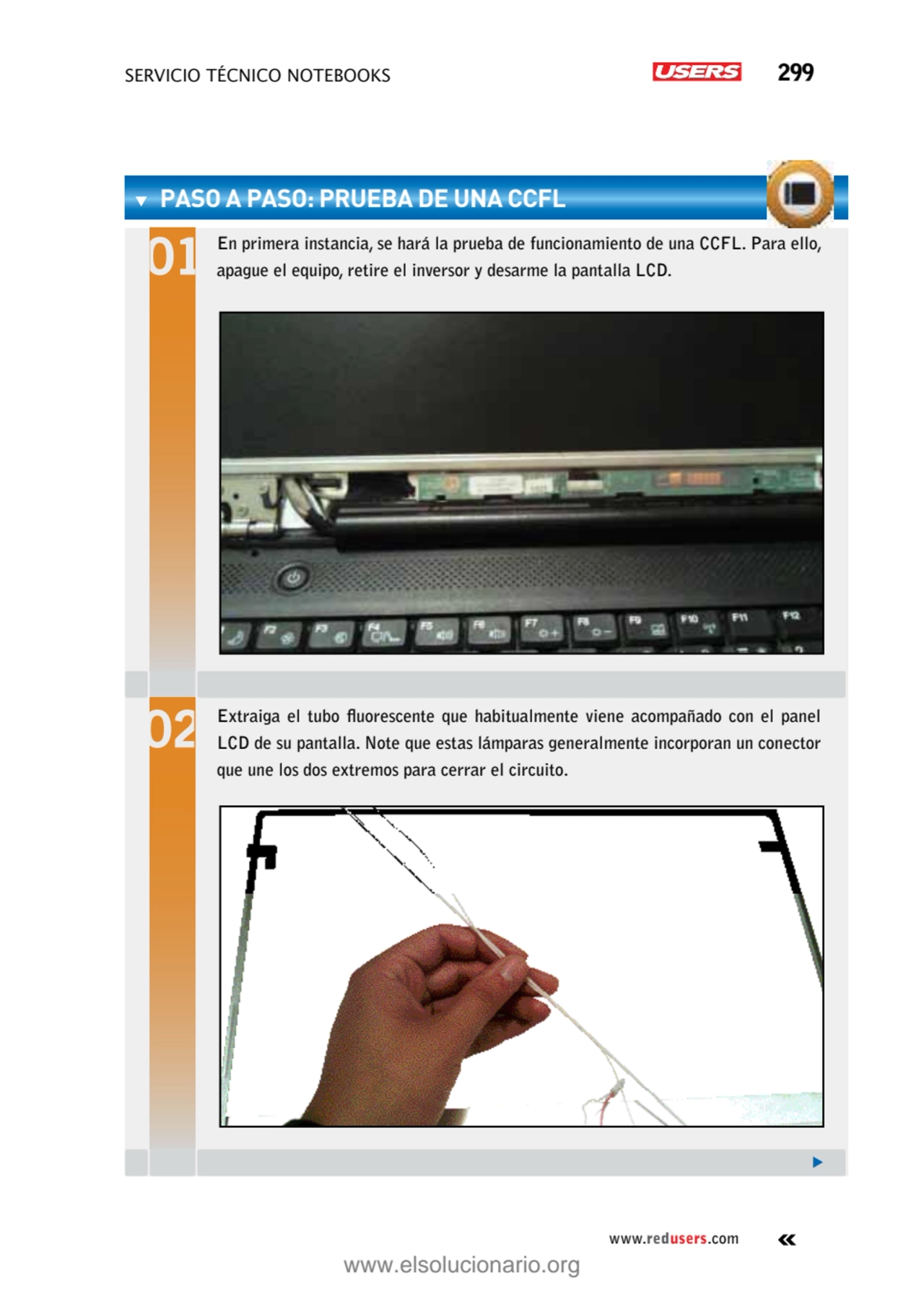 servicio técnico Notebooks 299
www.redusers.com
paso a paso: Prueba de una CCFL
En primera insta…