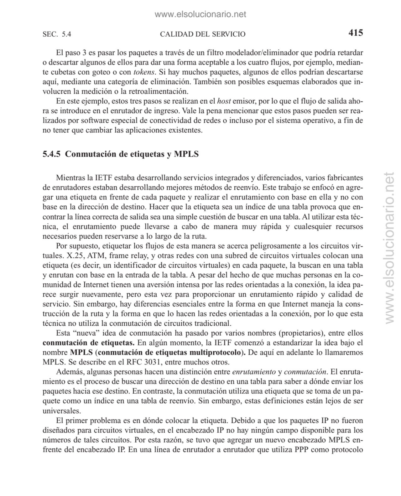 CALIDAD DEL SERVICIO
El paso 3 es pasar los paquetes a través de un filtro modelador/eliminador qu…