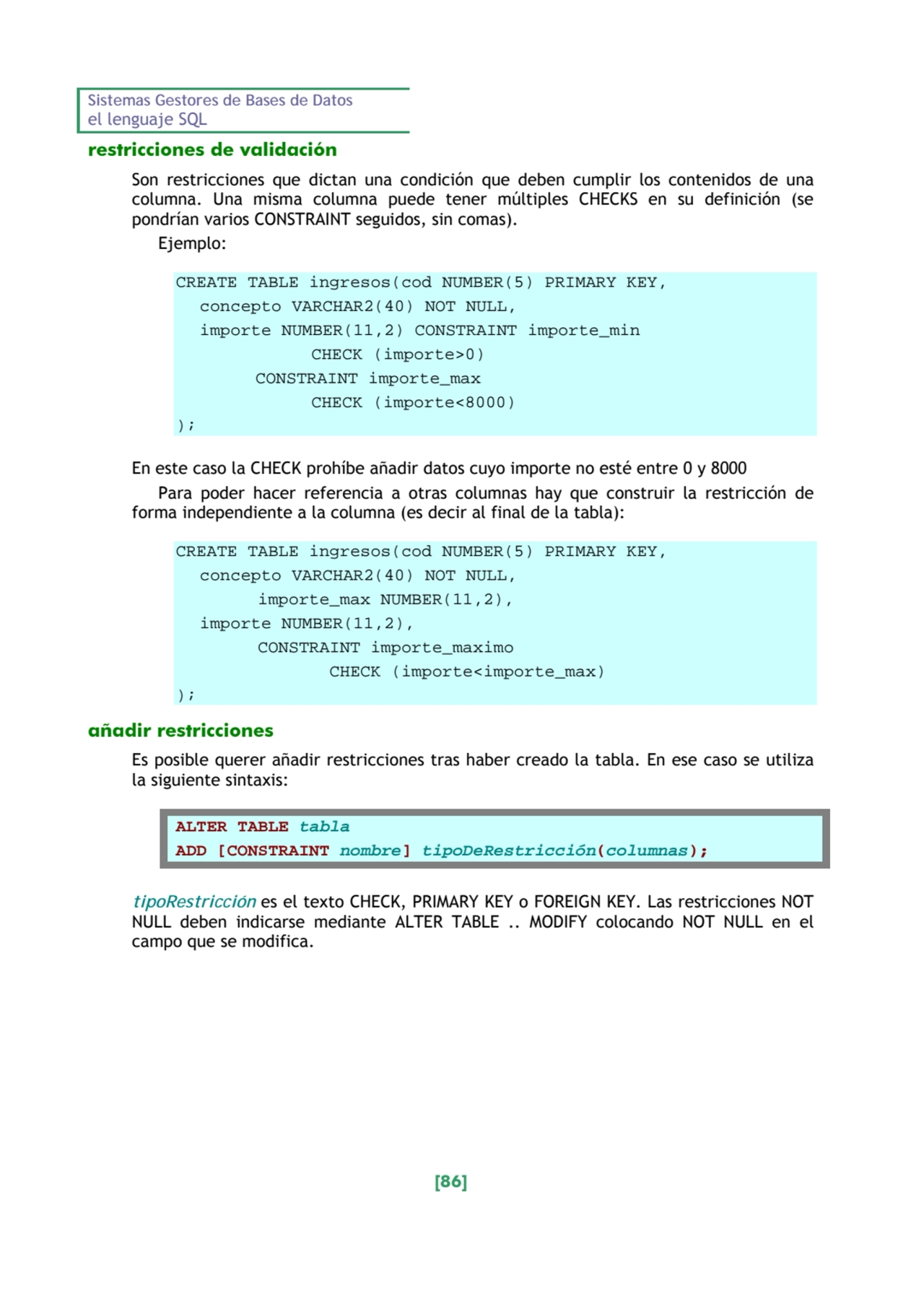 Sistemas Gestores de Bases de Datos 
el lenguaje SQL 
[86] 
restricciones de validación 
Son re…