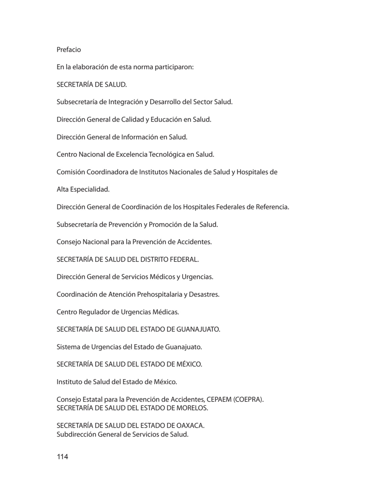 114
Prefacio
En la elaboración de esta norma participaron:
SECRETARÍA DE SALUD.
Subsecretaría d…