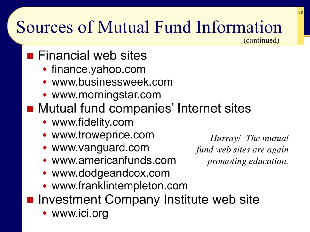 70
Sources of Mutual Fund Information
◼ Financial web sites
 finance.yahoo.com
 www.businessw…