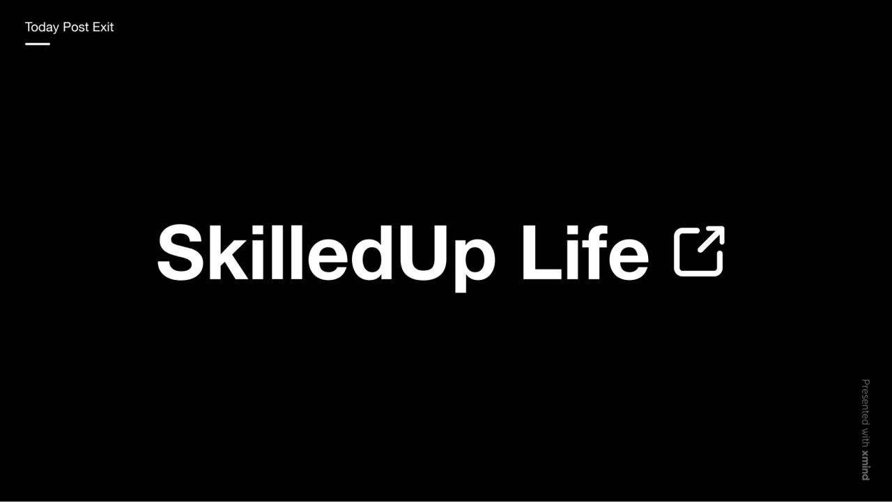 SkilledUp Life
Today Post Exit