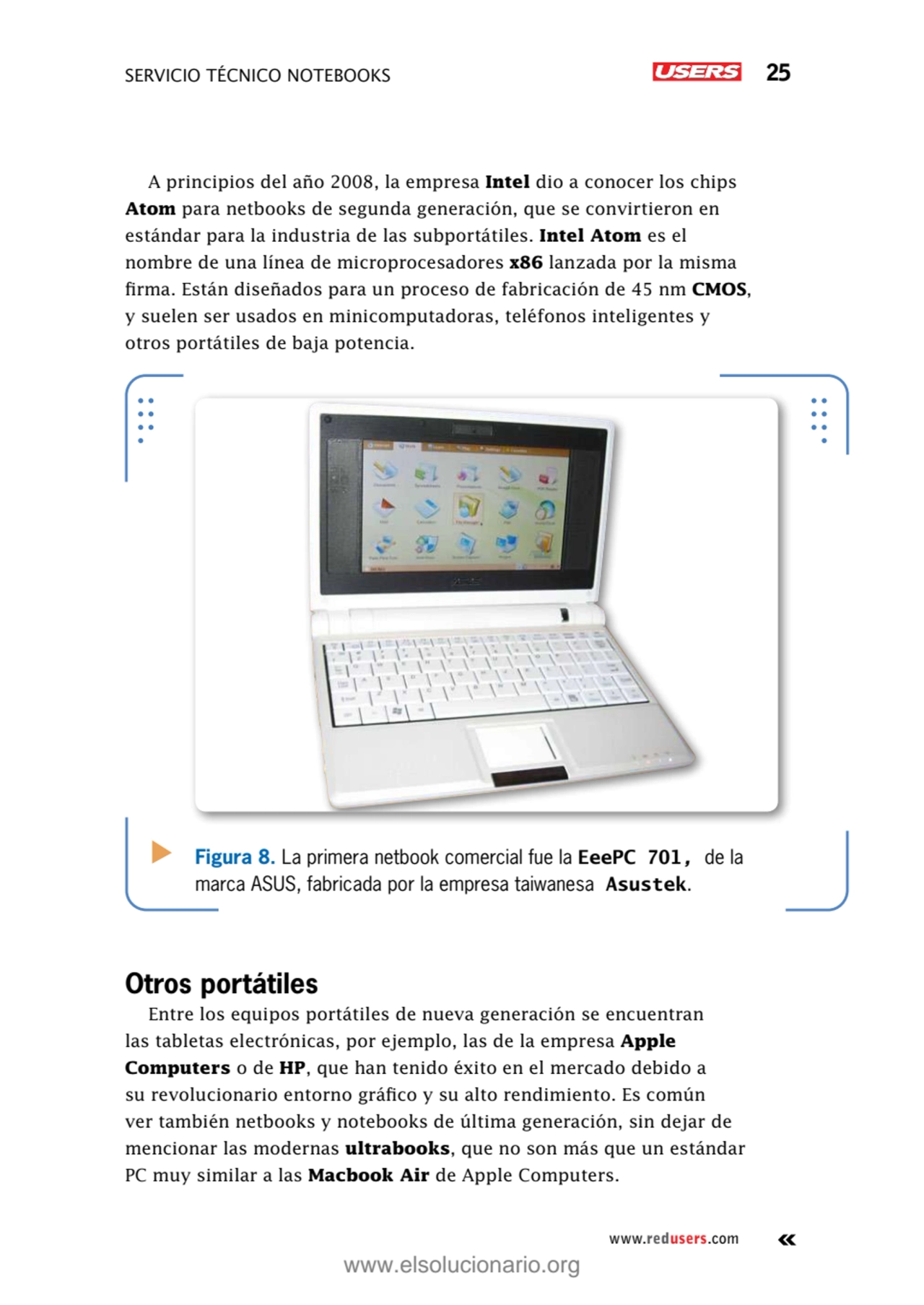 Servicio técnico notebooks 25
www.redusers.com
A principios del año 2008, la empresa Intel dio a …