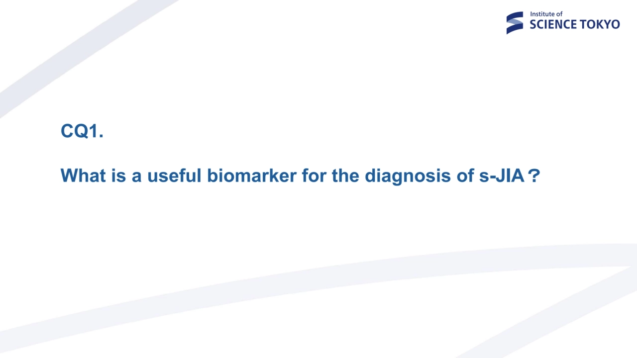 CQ1.　
What is a useful biomarker for the diagnosis of s-JIA？