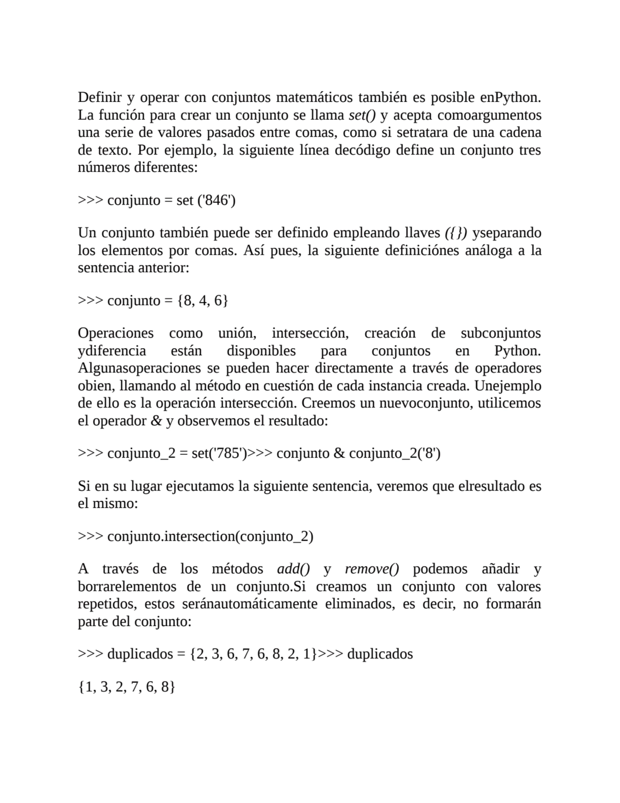 Definir y operar con conjuntos matemáticos también es posible enPython.
La función para crear un c…