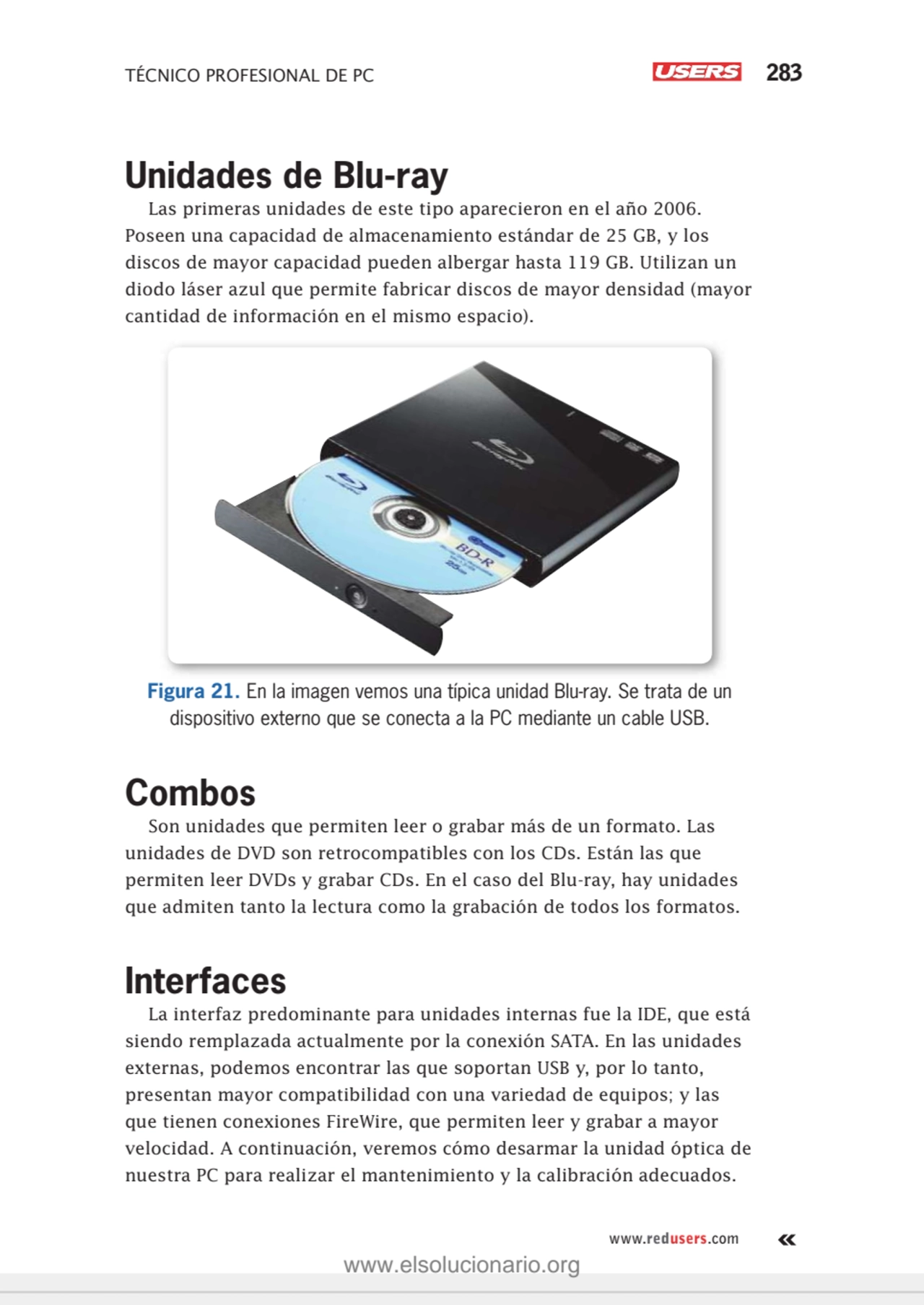 TÉCNICO PROFESIONAL DE PC 283
www.redusers.com
Unidades de Blu-ray
Las primeras unidades de este…