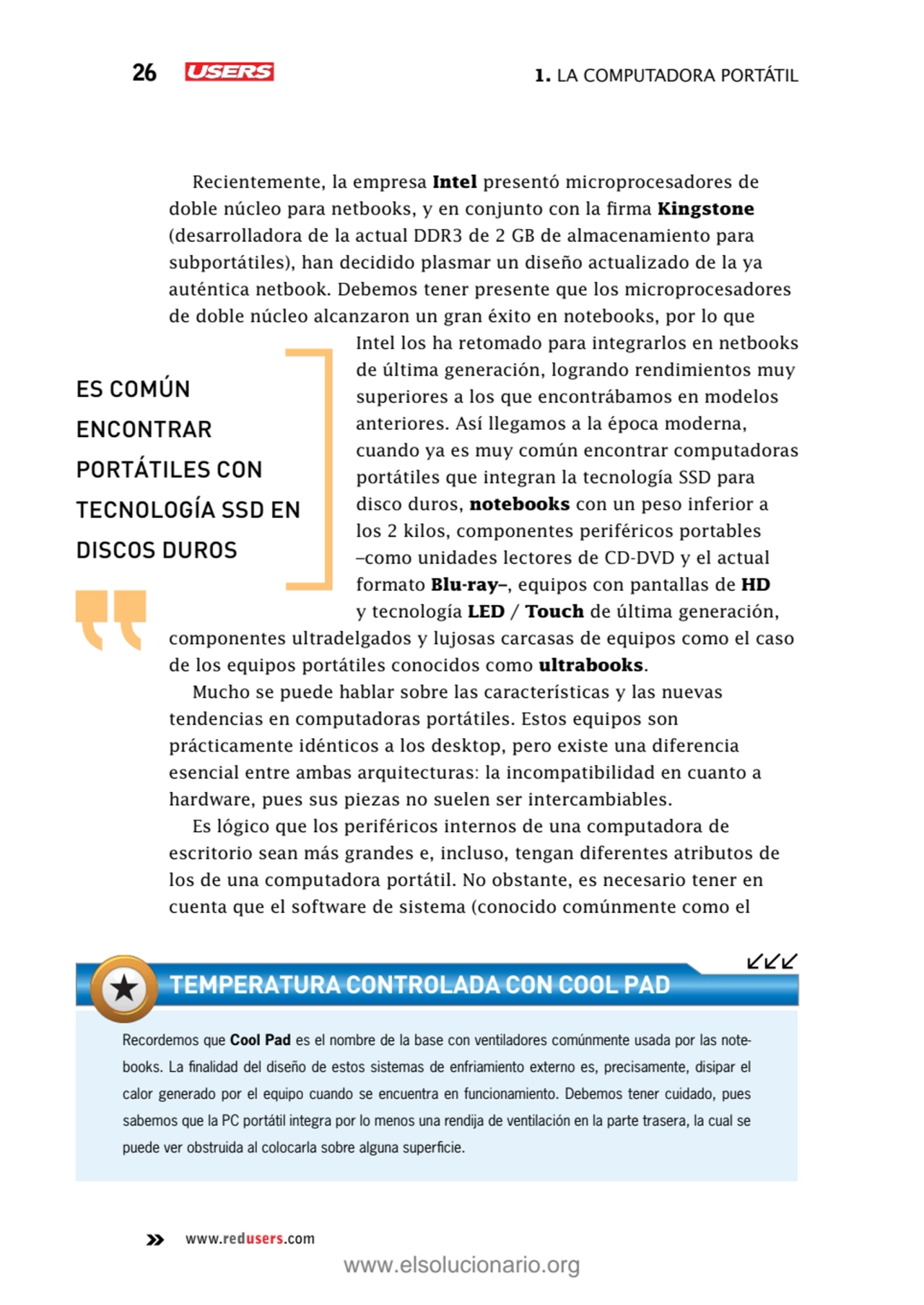 26 1. La computadora portátil
www.redusers.com
Recientemente, la empresa Intel presentó microproc…