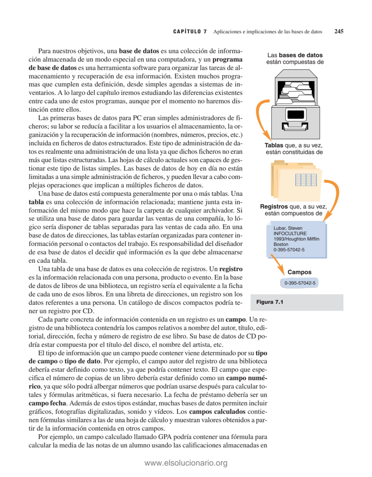 Para nuestros objetivos, una base de datos es una colección de información almacenada de un modo e…