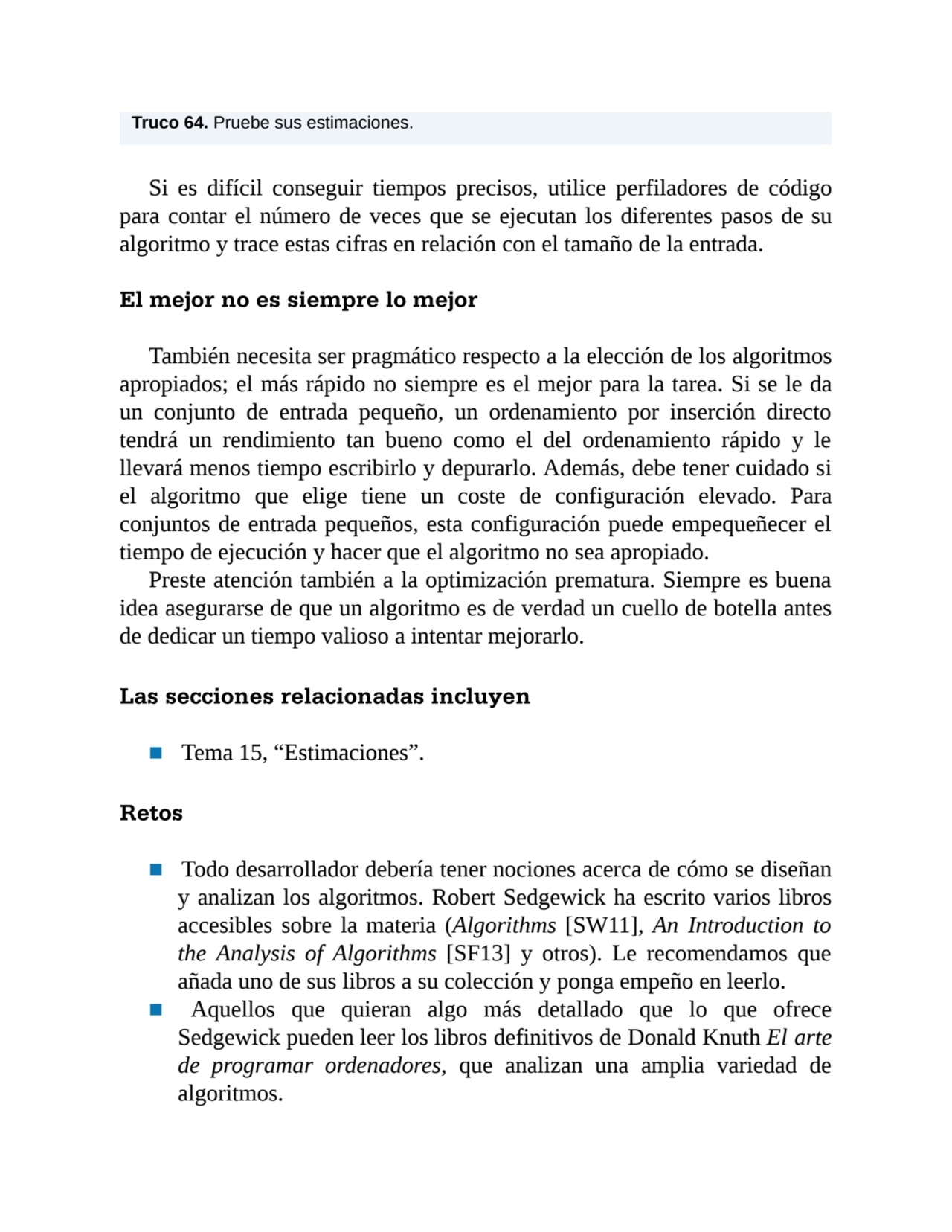 Truco 64. Pruebe sus estimaciones.
Si es difícil conseguir tiempos precisos, utilice perfiladores …