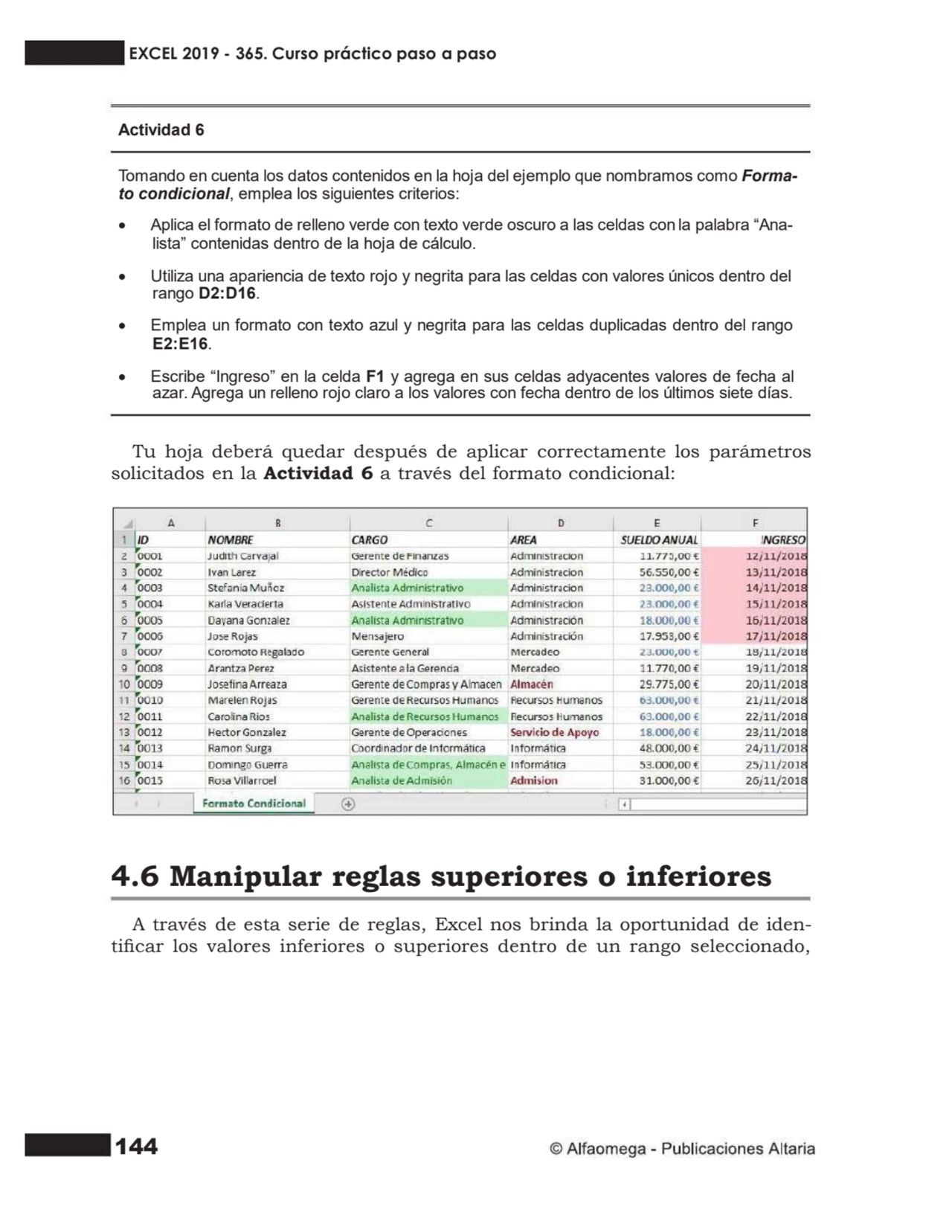 144
Actividad 6
Tomando en cuenta los datos contenidos en la hoja del ejemplo que nombramos como …