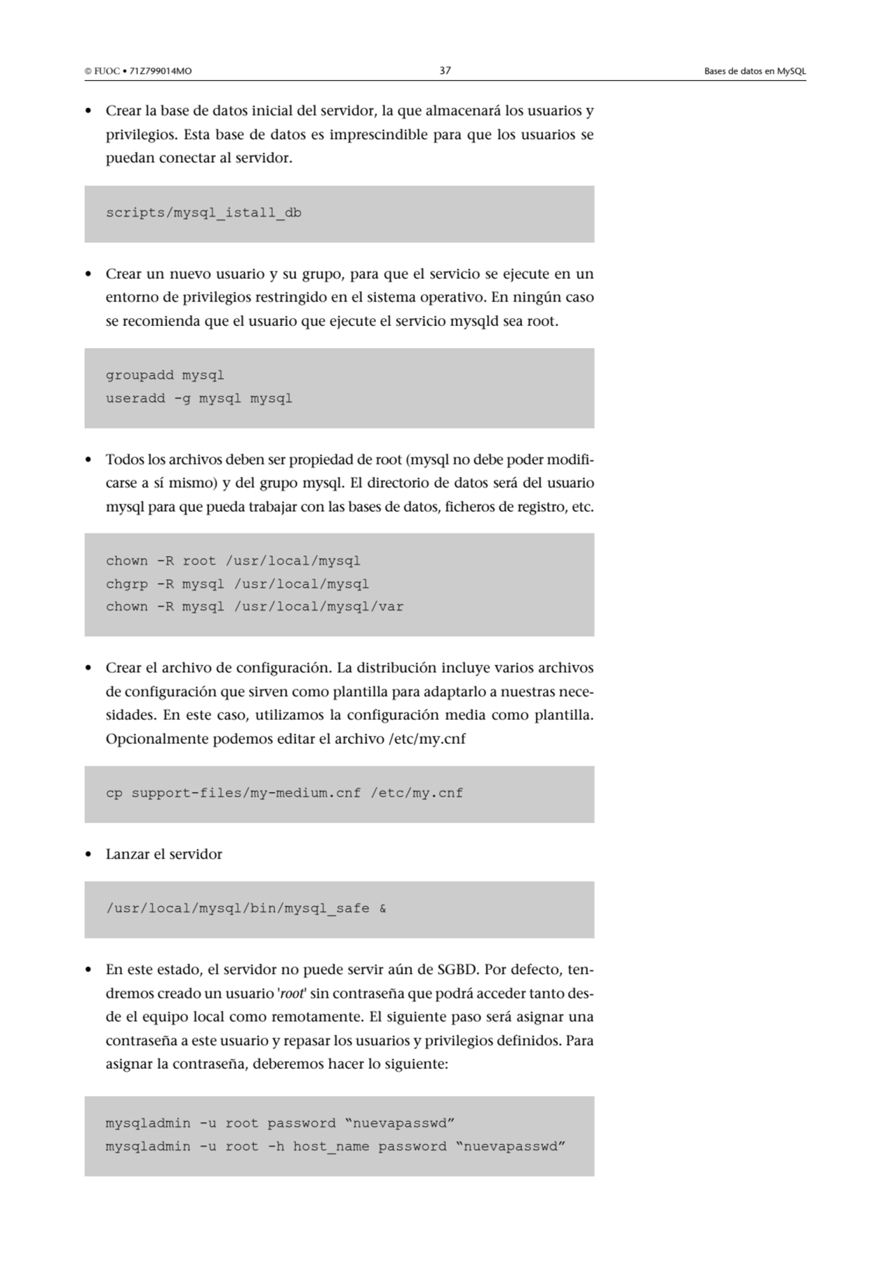  FUOC • 71Z799014MO 37 Bases de datos en MySQL
• Crear la base de datos inicial del servidor, la …