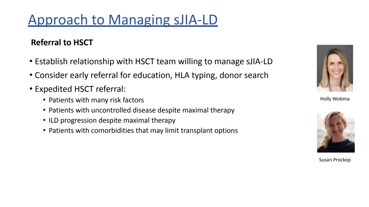 Approach to Managing sJIA-LD
• Establish relationship with HSCT team willing to manage sJIA-LD
• …