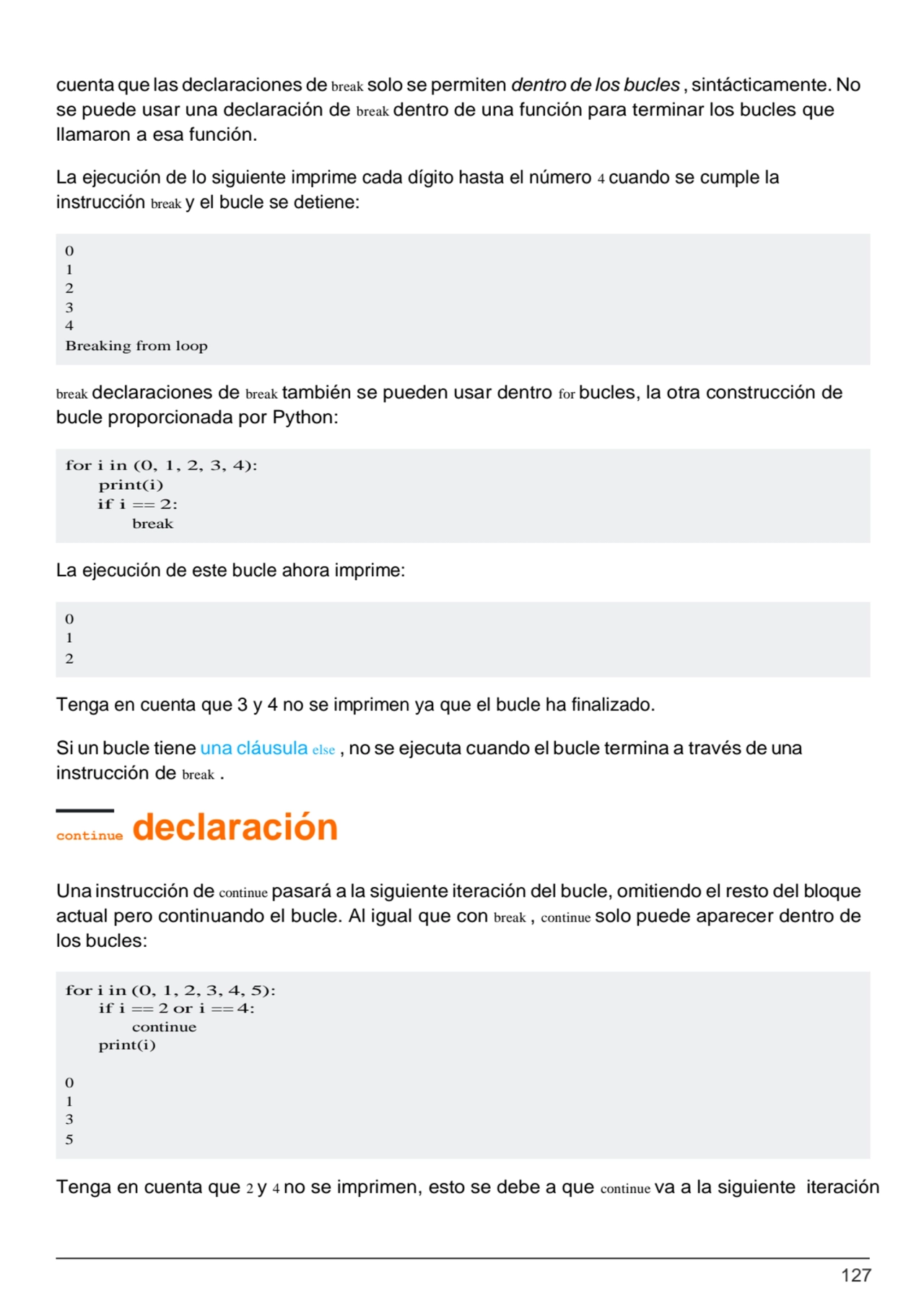 127
0
1
2
3
4
Breaking from loop
for i in (0, 1, 2, 3, 4): 
print(i)
if i == 2:
break
0
…