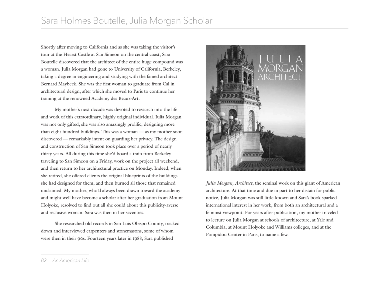 82 An American Life
Sara Holmes Boutelle, Julia Morgan Scholar
Shortly after moving to California…