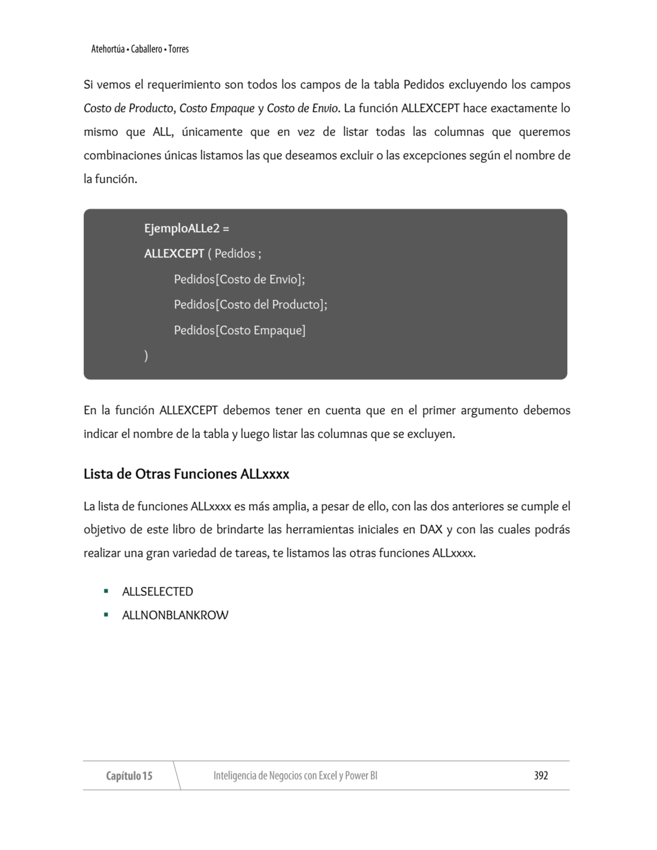 Si vemos el requerimiento son todos los campos de la tabla Pedidos excluyendo los campos 
Costo de…