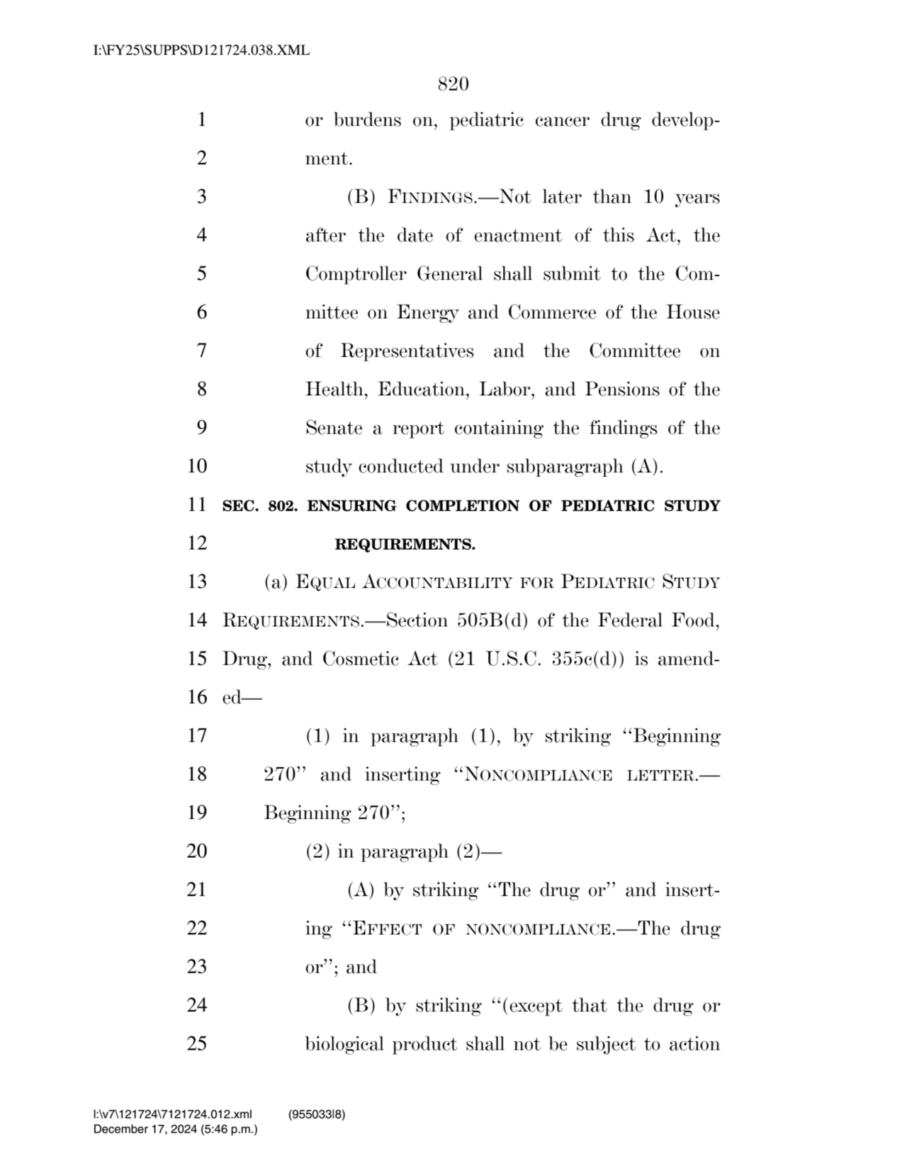 820 
1 or burdens on, pediatric cancer drug develop2 ment. 
3 (B) FINDINGS.—Not later than 10 ye…