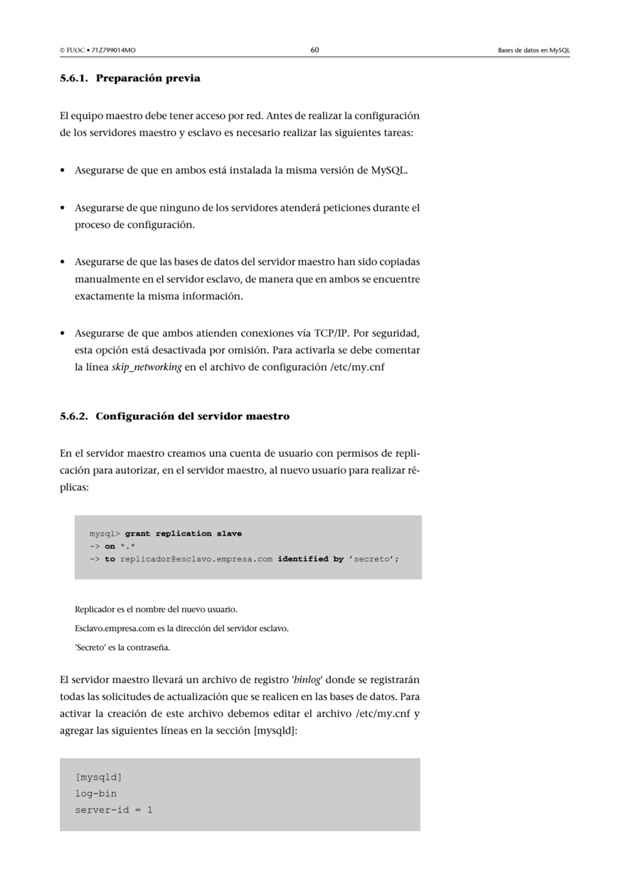  FUOC • 71Z799014MO 60 Bases de datos en MySQL
5.6.1. Preparación previa
El equipo maestro debe …