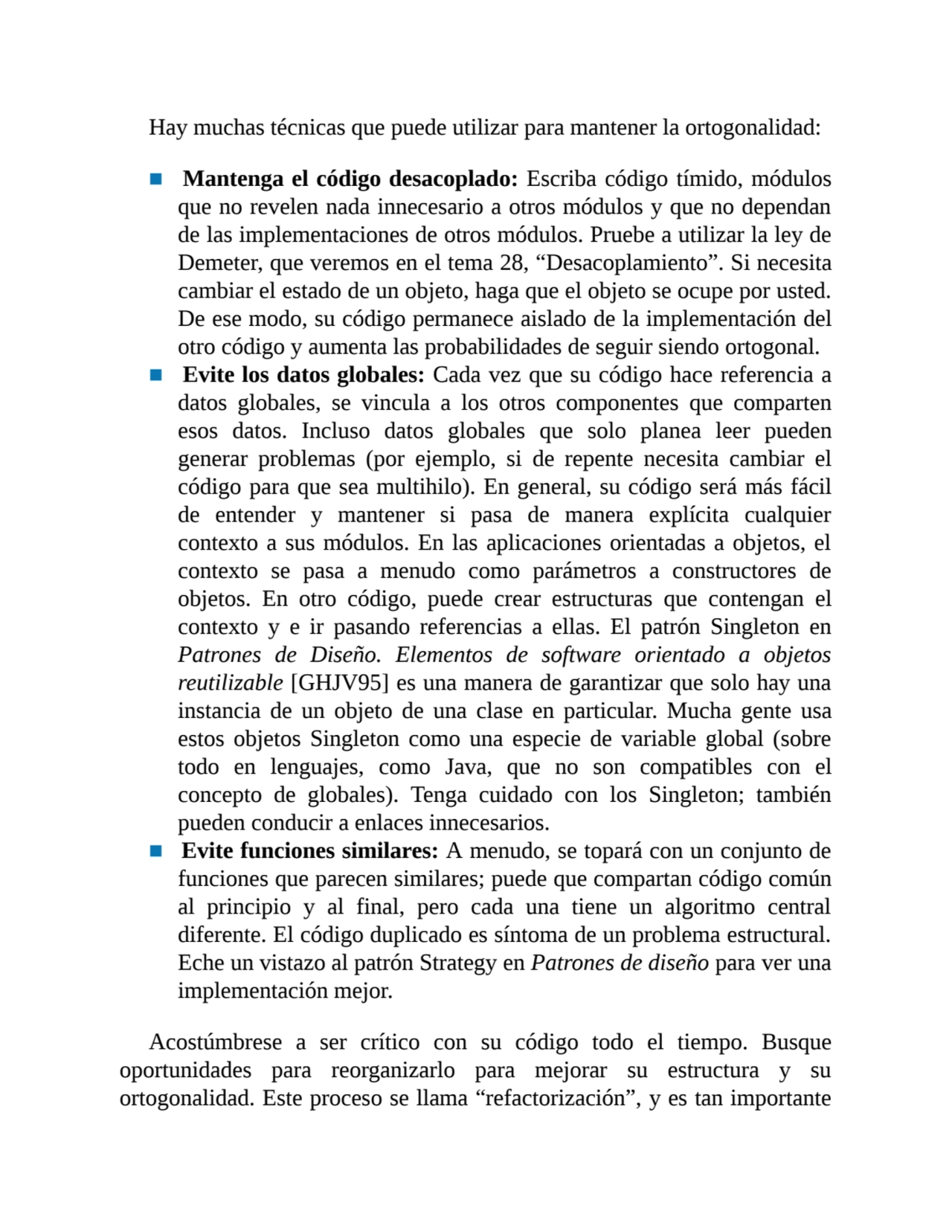 Hay muchas técnicas que puede utilizar para mantener la ortogonalidad:
■ Mantenga el código desaco…