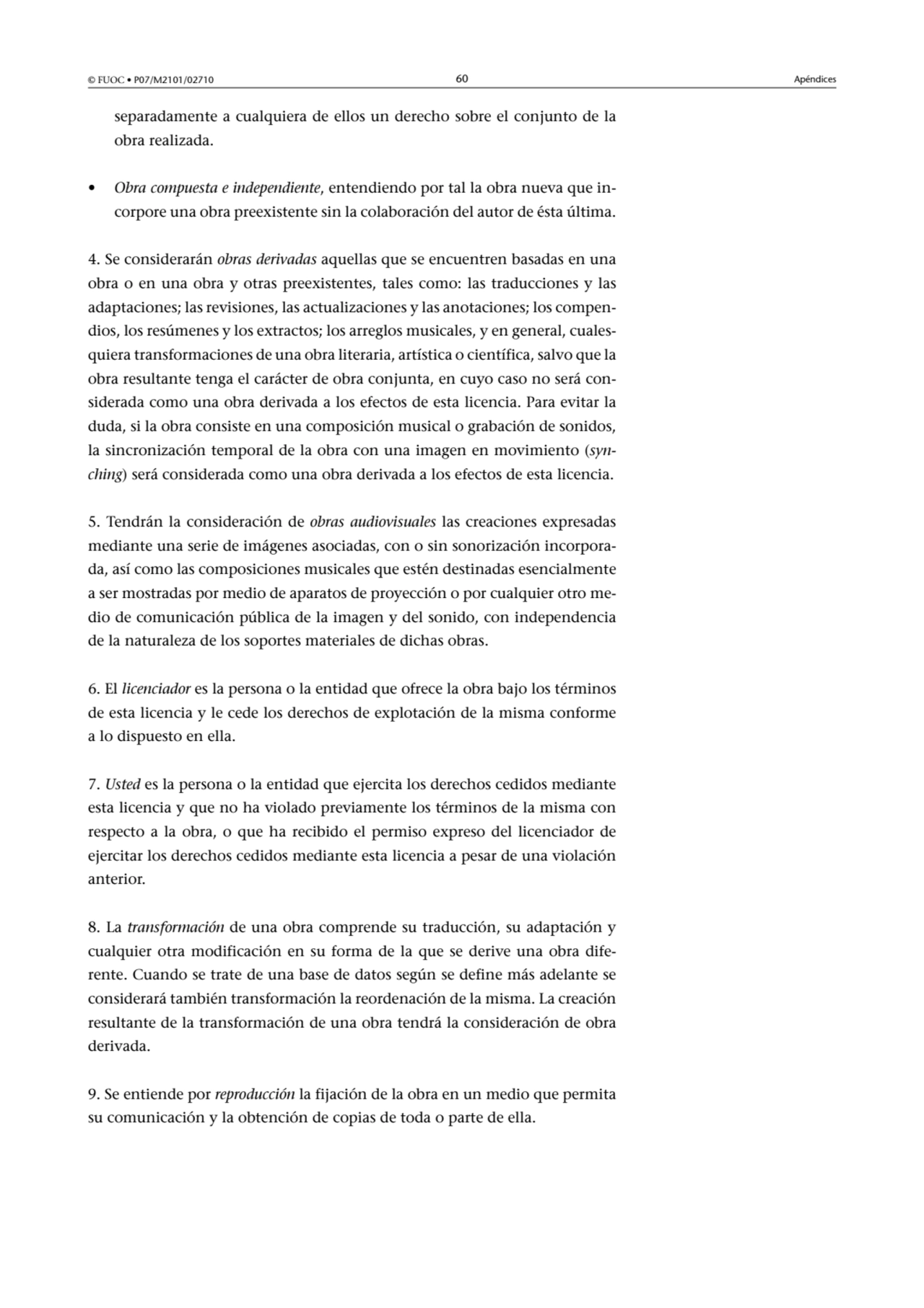 © FUOC • P07/M2101/02710 60 Apéndices
separadamente a cualquiera de ellos un derecho sobre el conj…