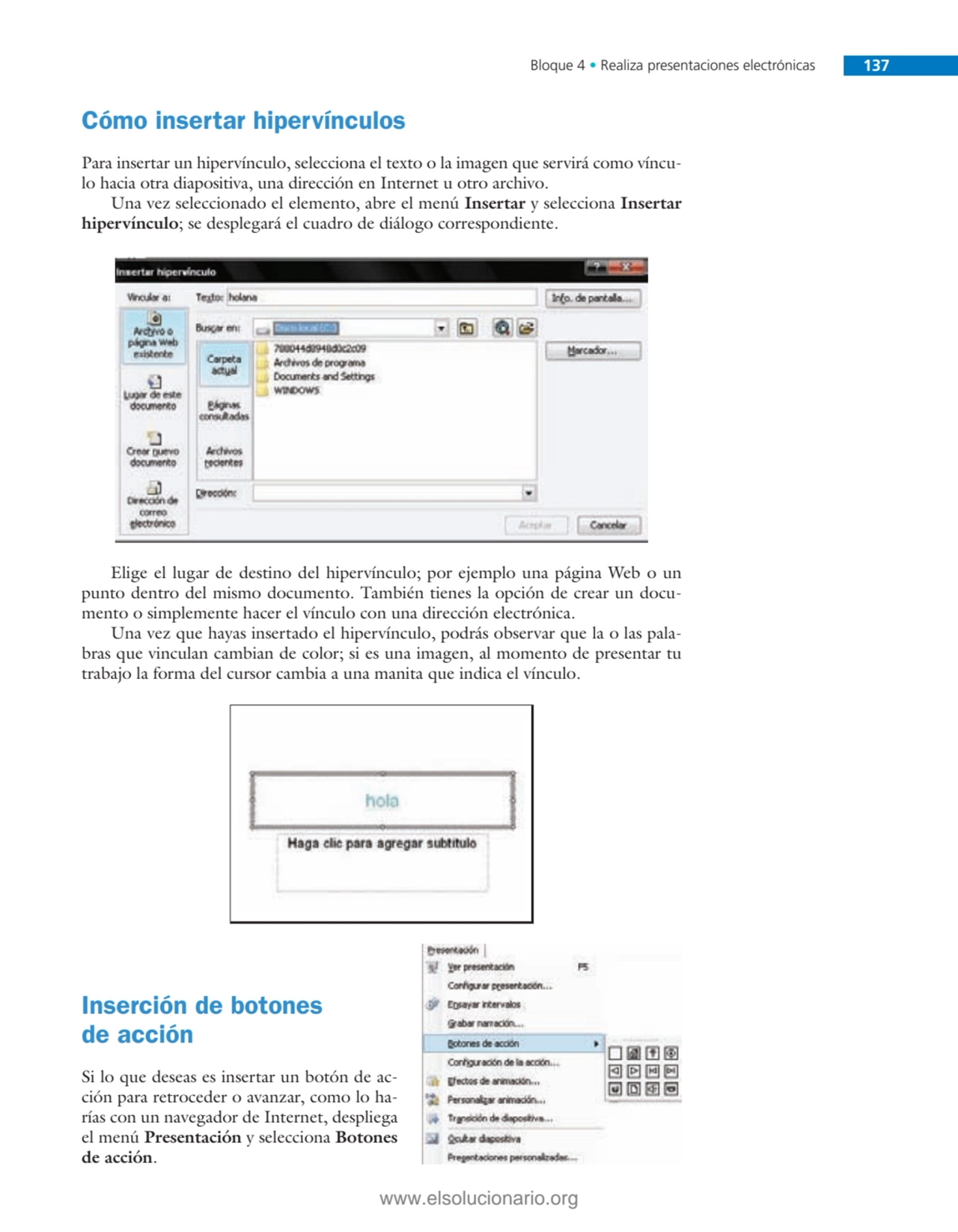 Bloque 4 • Realiza presentaciones electrónicas 137
Cómo insertar hipervínculos
Para insertar un h…