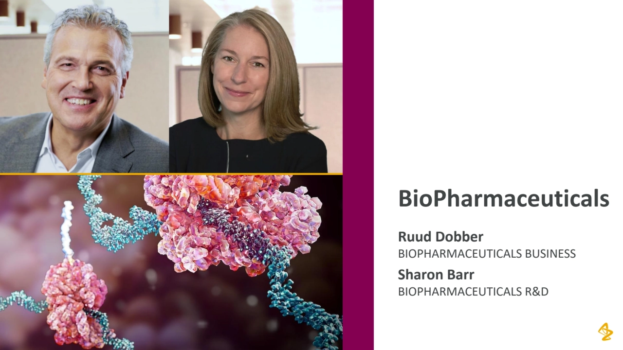 BioPharmaceuticals
17
Ruud Dobber
BIOPHARMACEUTICALS BUSINESS
Sharon Barr
BIOPHARMACEUTICALS R&D