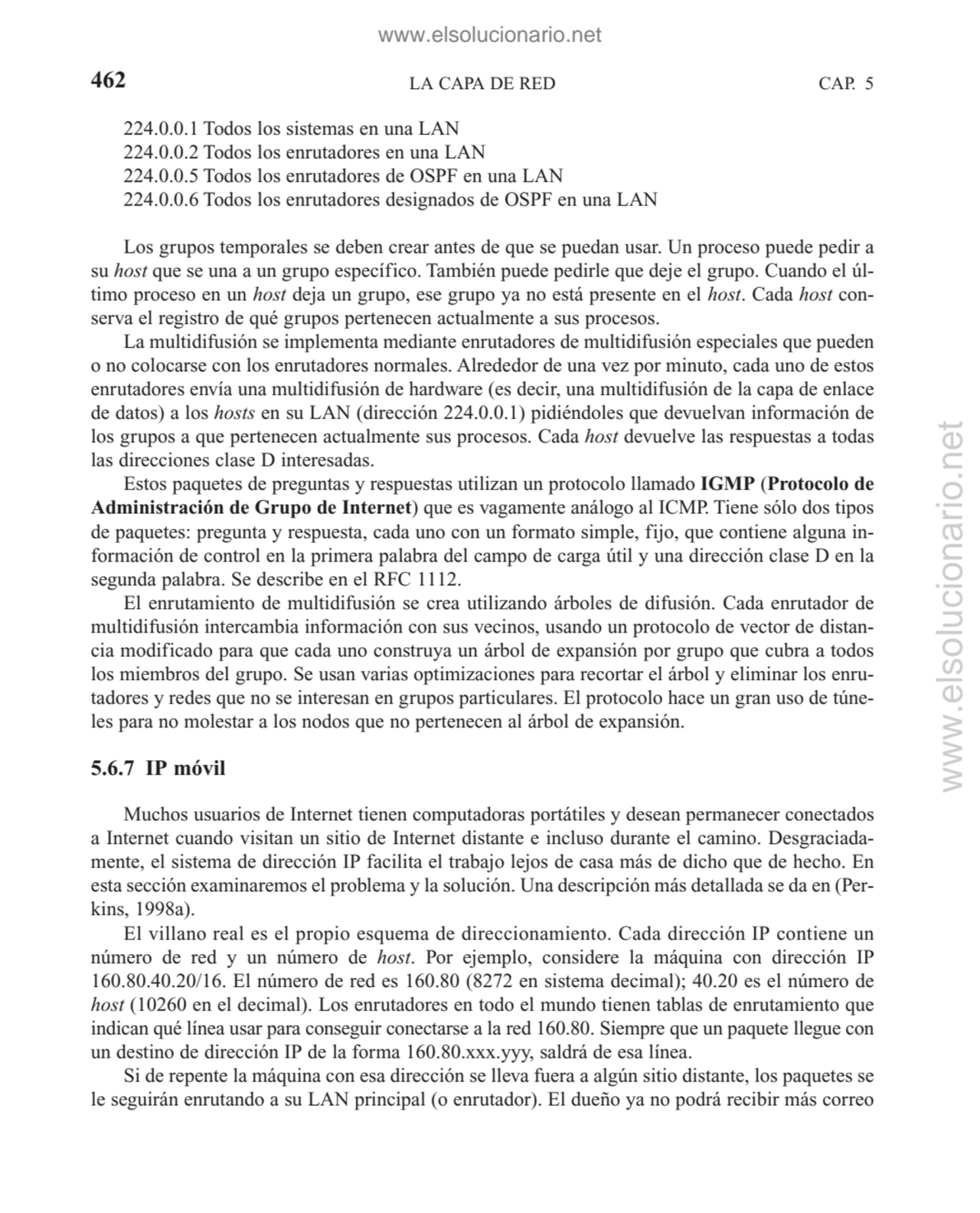 LA CAPA DE RED
224.0.0.1 Todos los sistemas en una LAN
224.0.0.2 Todos los enrutadores en una LAN…