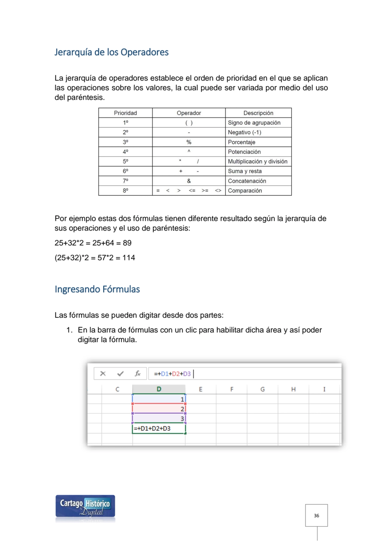 36
Jerarquía de los Operadores 
La jerarquía de operadores establece el orden de prioridad en el …