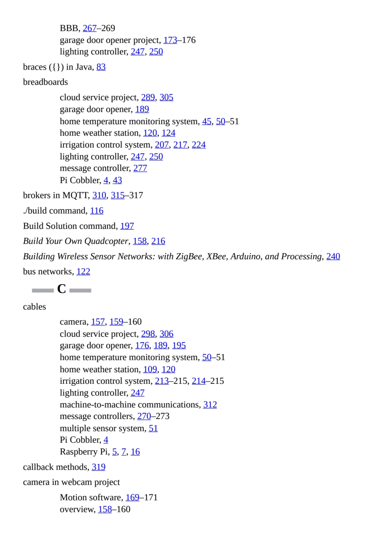 BBB, 267–269
garage door opener project, 173–176
lighting controller, 247, 250
braces ({}) in Ja…