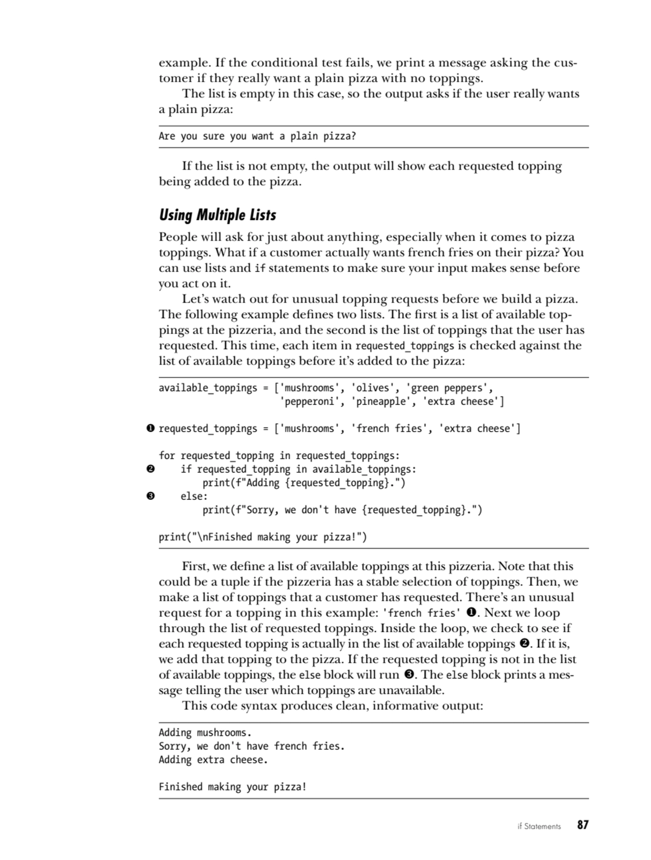 if Statements   87
example. If the conditional test fails, we print a message asking the customer…