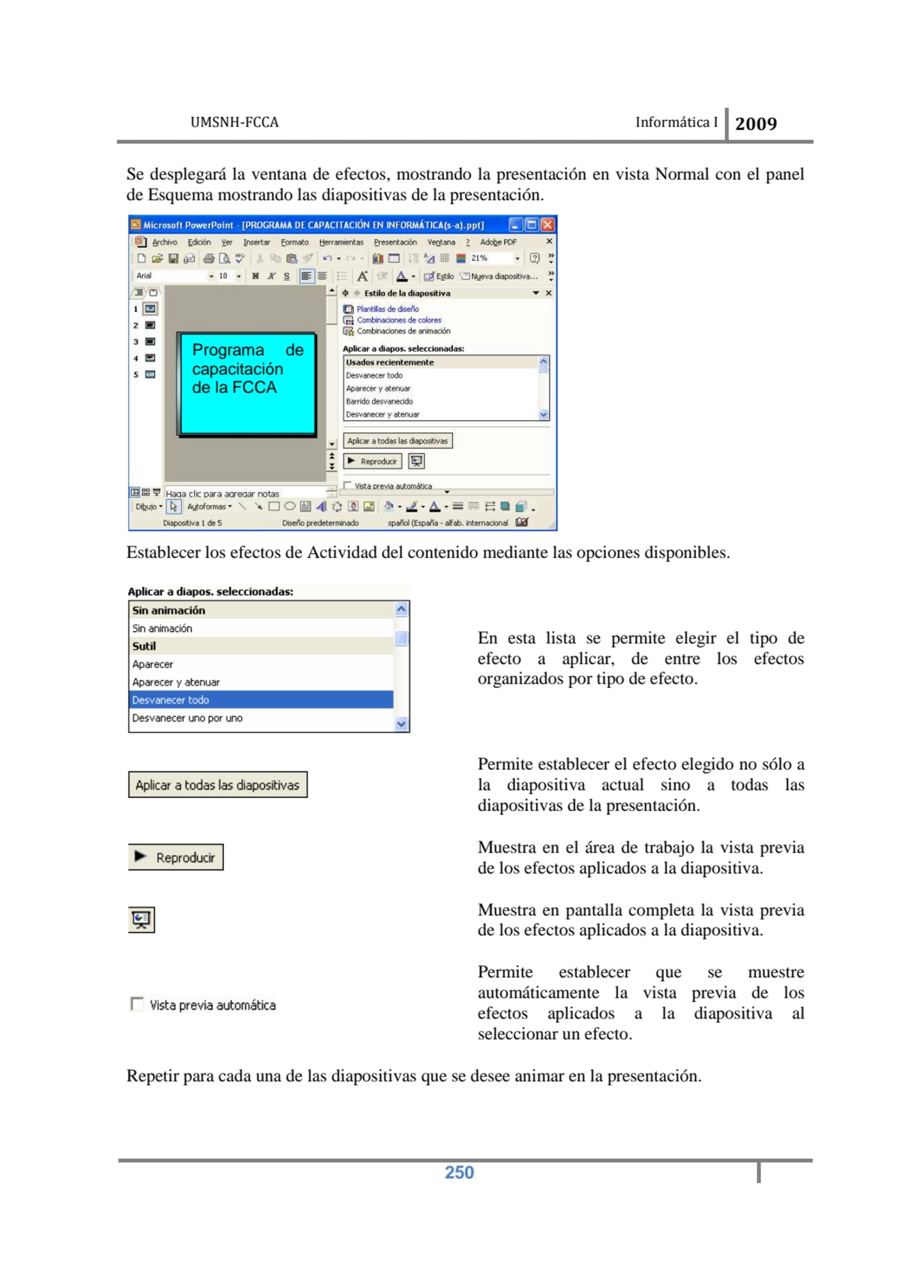 UMSNH-FCCA Informática I 2009
 250
Se desplegará la ventana de efectos, mostrando la presentación…