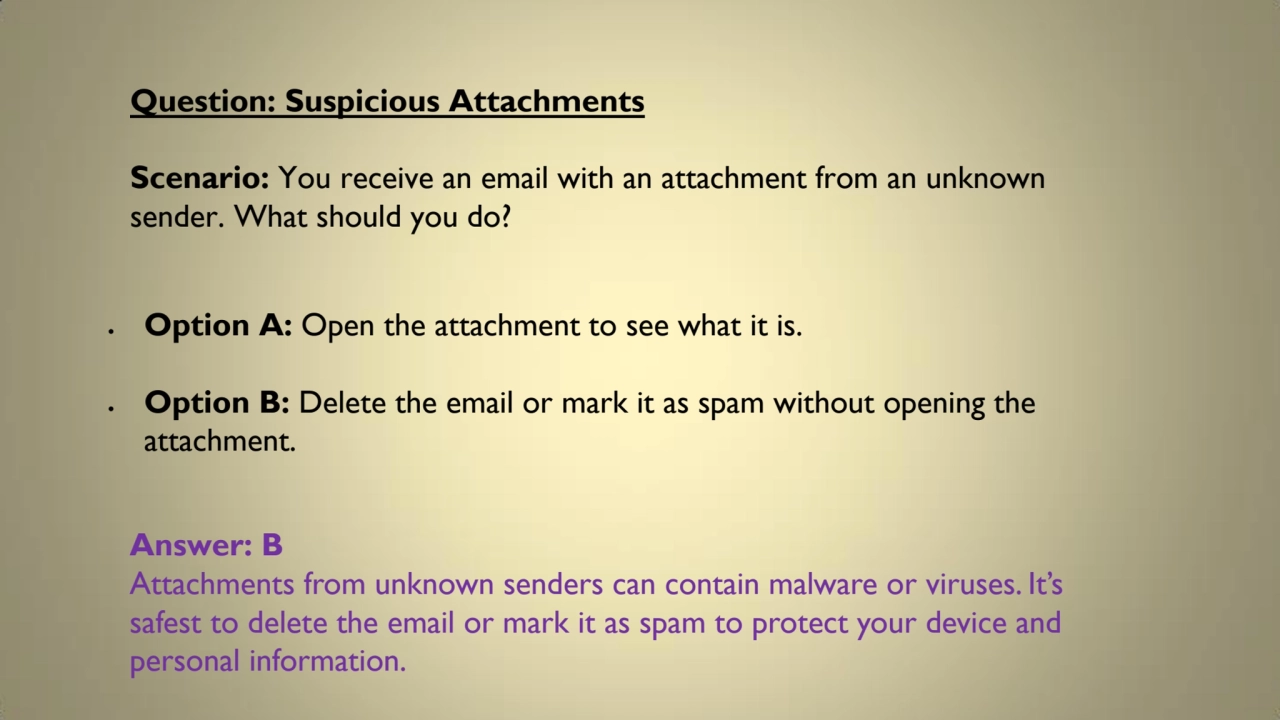 Question: Suspicious Attachments
Scenario: You receive an email with an attachment from an unknown…