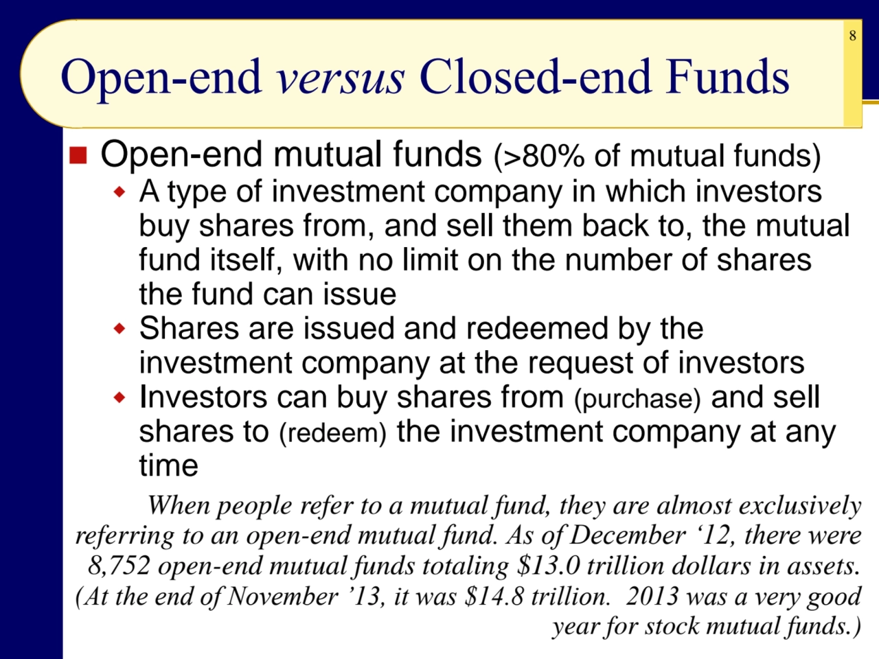 8
Open-end versus Closed-end Funds
◼ Open-end mutual funds (>80% of mutual funds)
 A type of in…