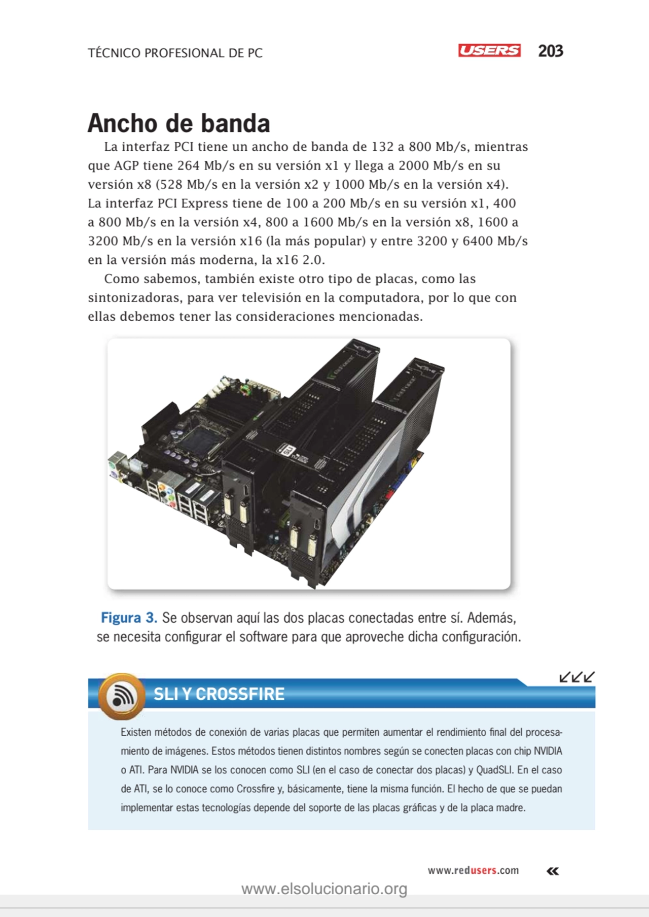 TÉCNICO PROFESIONAL DE PC 203
www.redusers.com
Ancho de banda
La interfaz PCI tiene un ancho de …