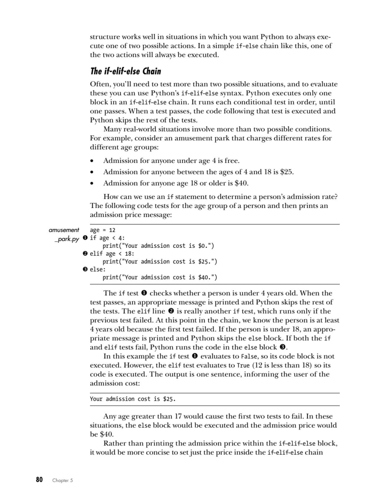 80   Chapter 5
structure works well in situations in which you want Python to always execute one …