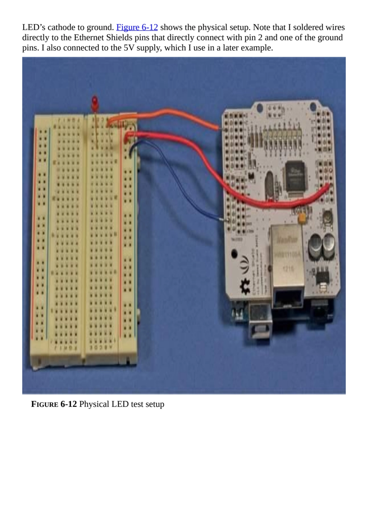 LED’s cathode to ground. Figure 6-12 shows the physical setup. Note that I soldered wires
directly…