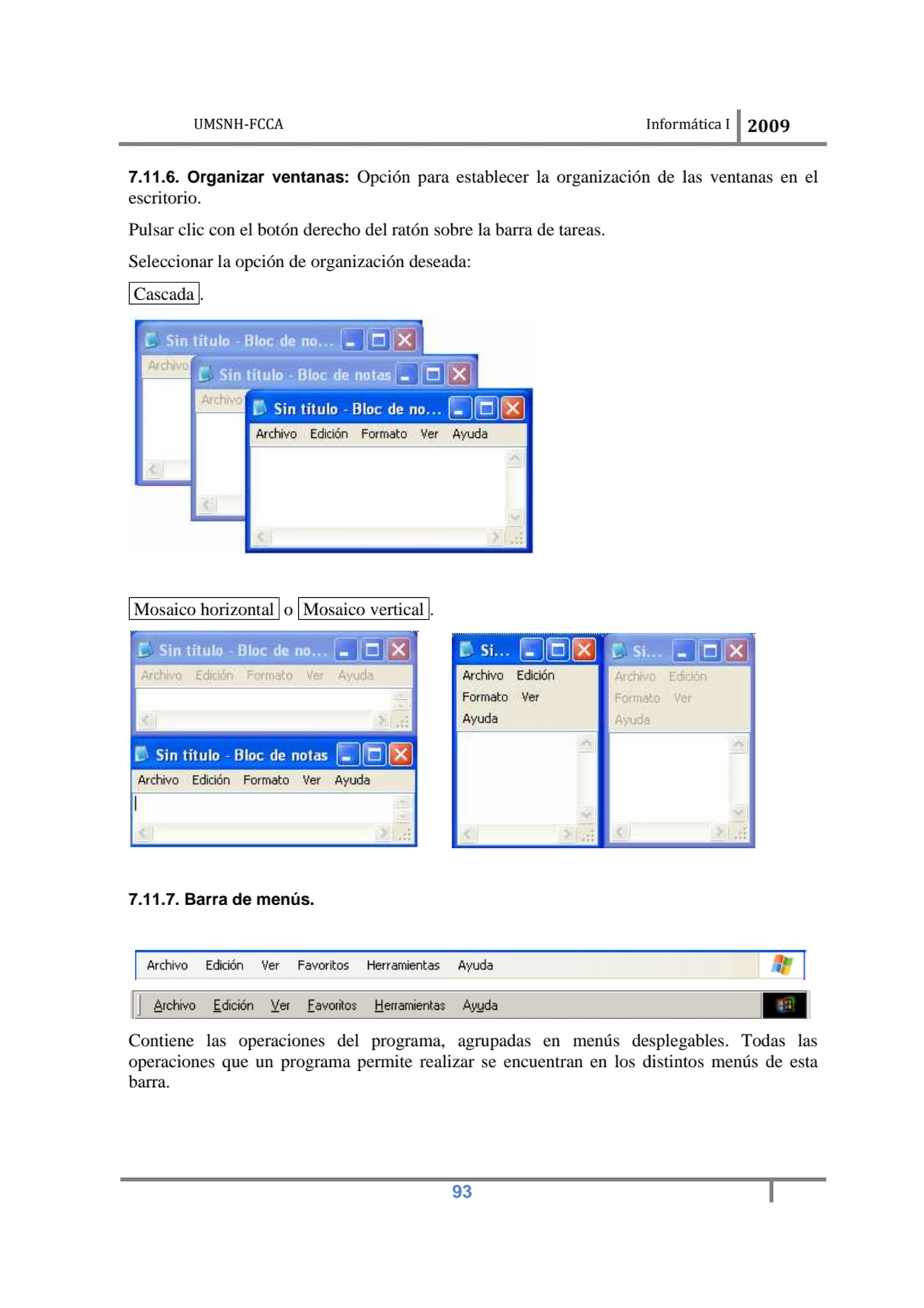 UMSNH-FCCA Informática 
 
7.11.6. Organizar ventanas: 
escritorio.
Pulsar clic con el botón der…