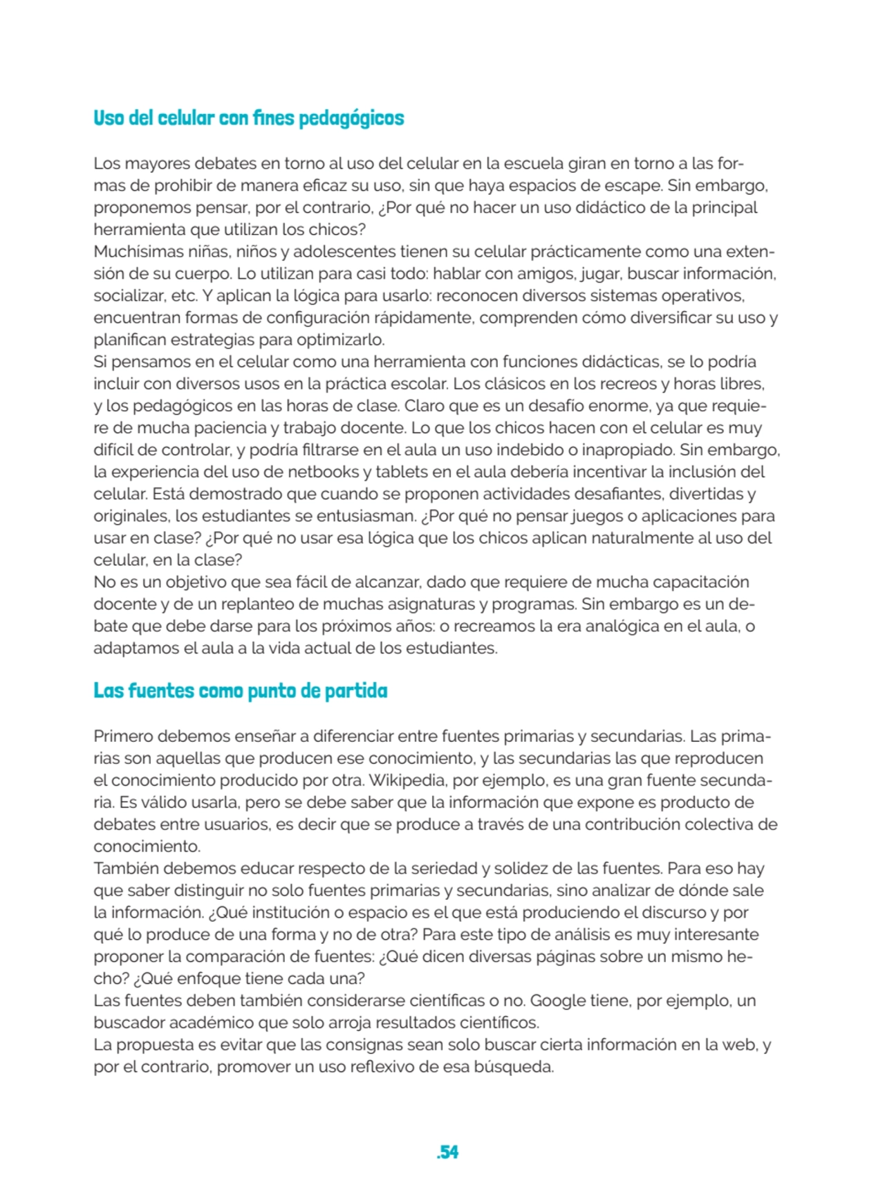 .54
Uso del celular con fines pedagógicos
Los mayores debates en torno al uso del celular en la e…