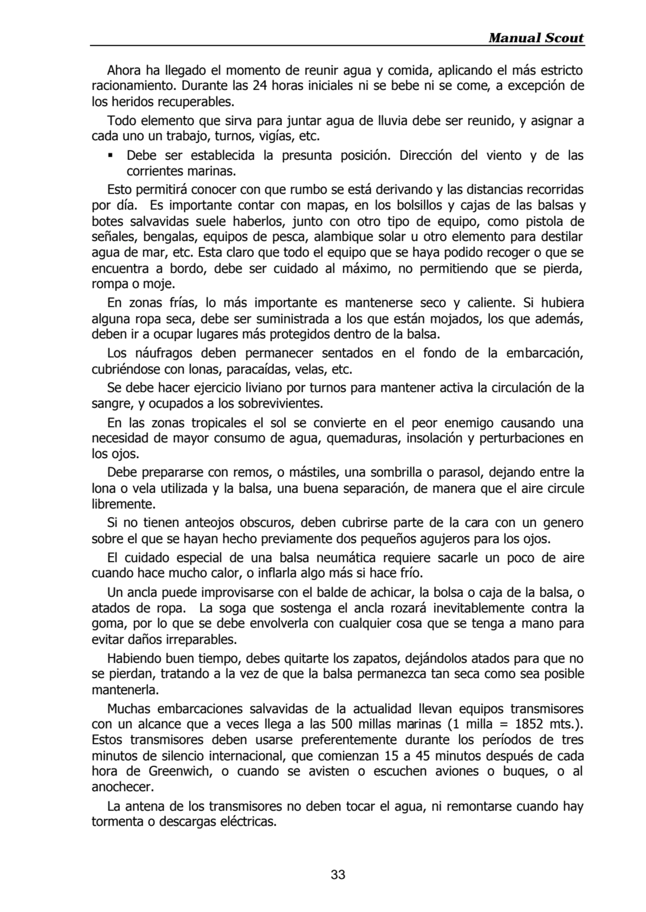 Manual Scout
33
Ahora ha llegado el momento de reunir agua y comida, aplicando el más estricto
r…