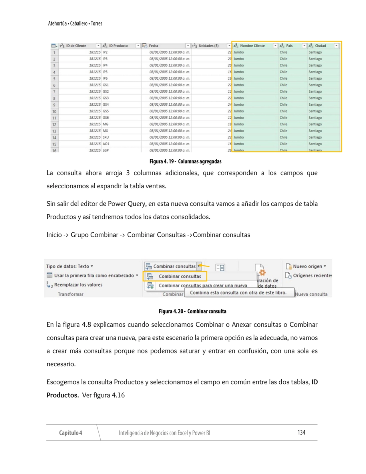 La consulta ahora arroja 3 columnas adicionales, que corresponden a los campos que 
seleccionamos …