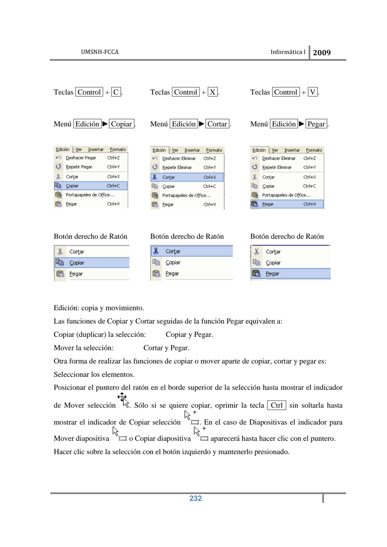 UMSNH-FCCA Informática I 2009
 232
 
Teclas Control + C . Teclas Control + X . Teclas Control + …