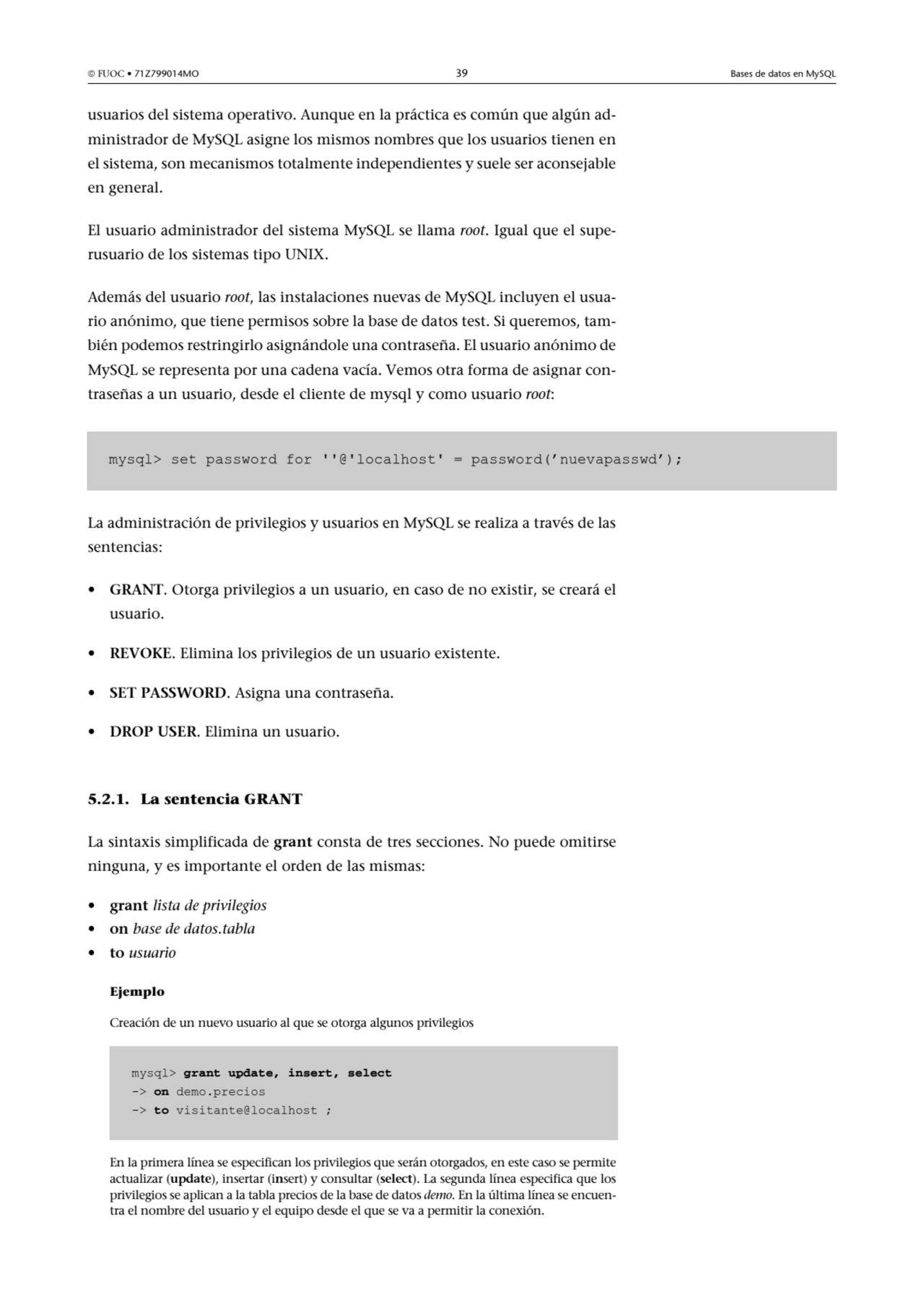  FUOC • 71Z799014MO 39 Bases de datos en MySQL
usuarios del sistema operativo. Aunque en la práct…