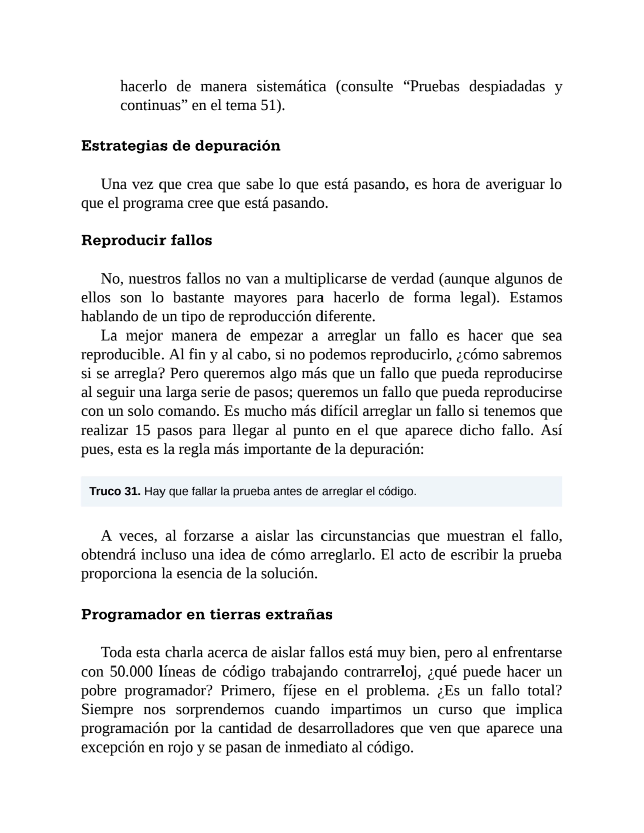 hacerlo de manera sistemática (consulte “Pruebas despiadadas y
continuas” en el tema 51).
Estrate…