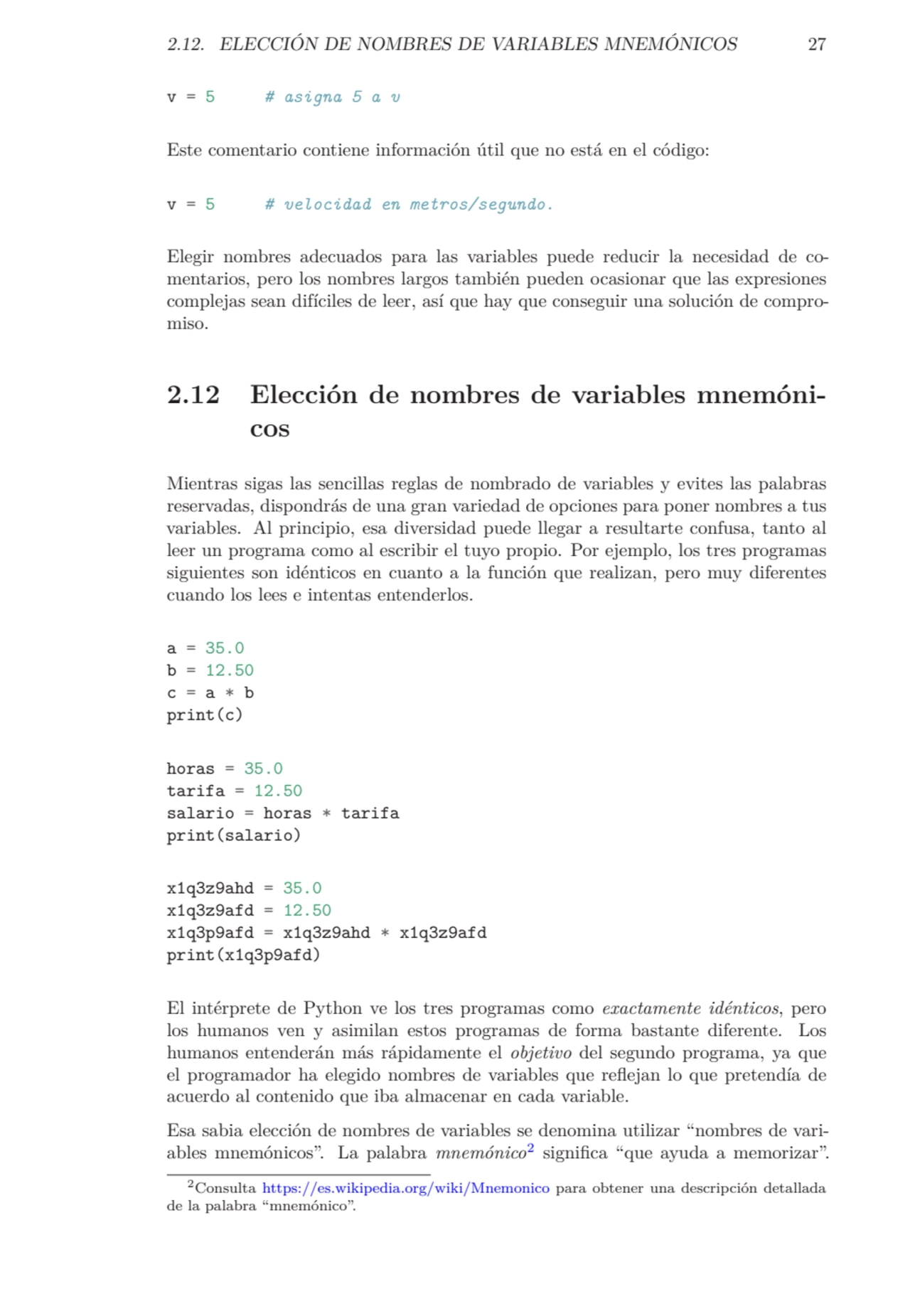 2.12. ELECCIÓN DE NOMBRES DE VARIABLES MNEMÓNICOS 27
v = 5 # asigna 5 a v
Este comentario contien…