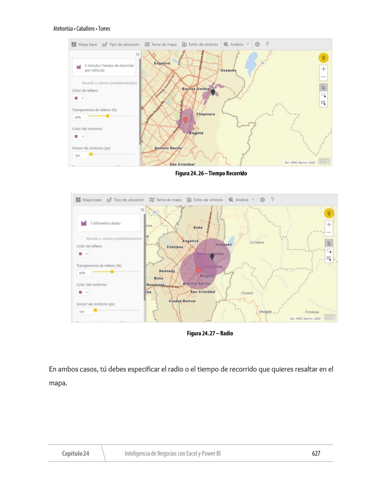 En ambos casos, tú debes especificar el radio o el tiempo de recorrido que quieres resaltar en el 
…