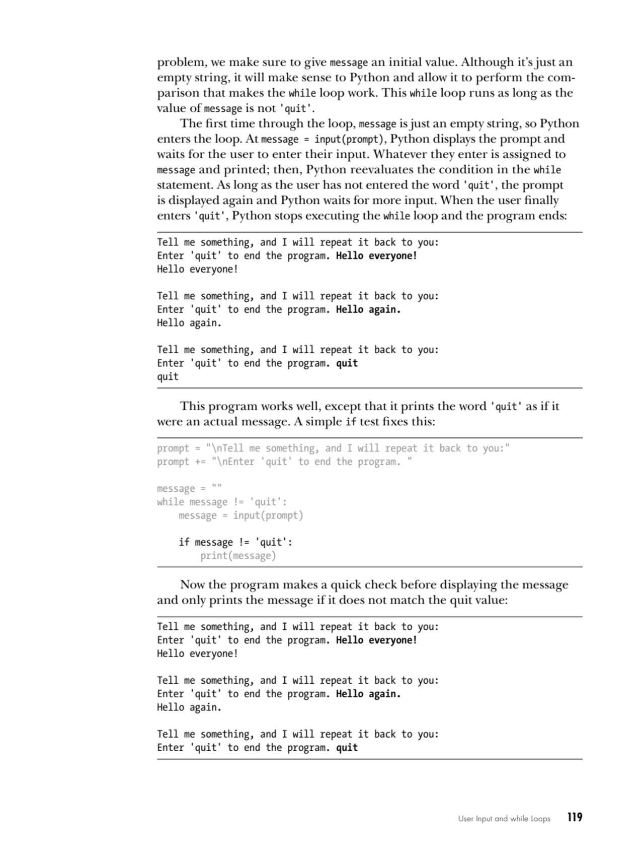 User Input and while Loops   119
problem, we make sure to give message an initial value. Although …