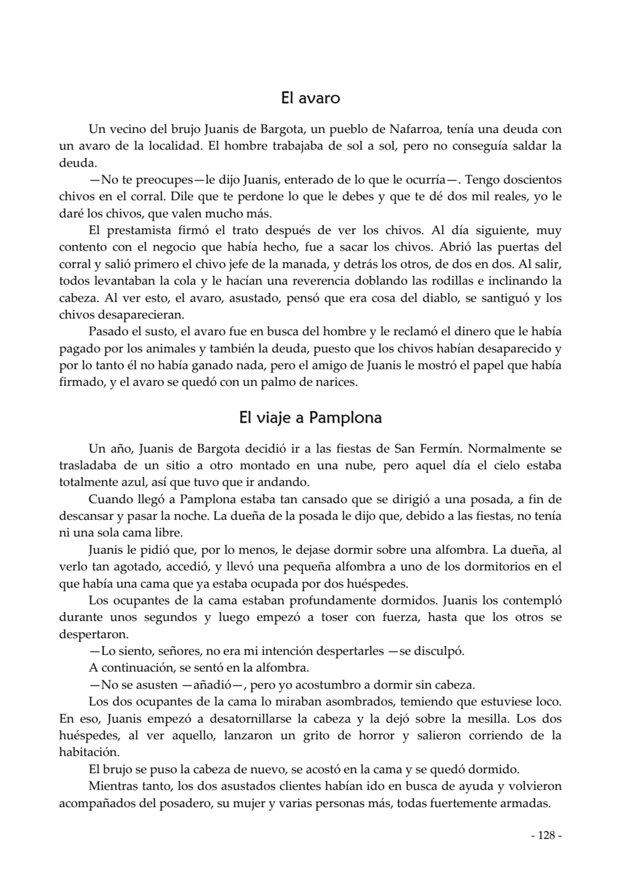  
El avaro
Un vecino del brujo Juanis de Bargota, un pueblo de Nafarroa, tenía una deuda con
un …