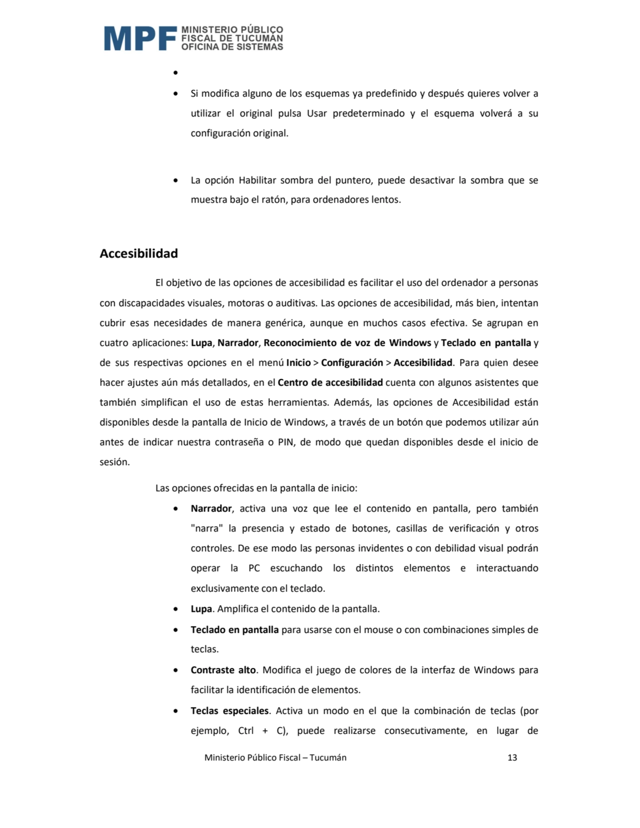  Ministerio Público Fiscal – Tucumán 13 

 Si modifica alguno de los esquemas ya predefinido y …