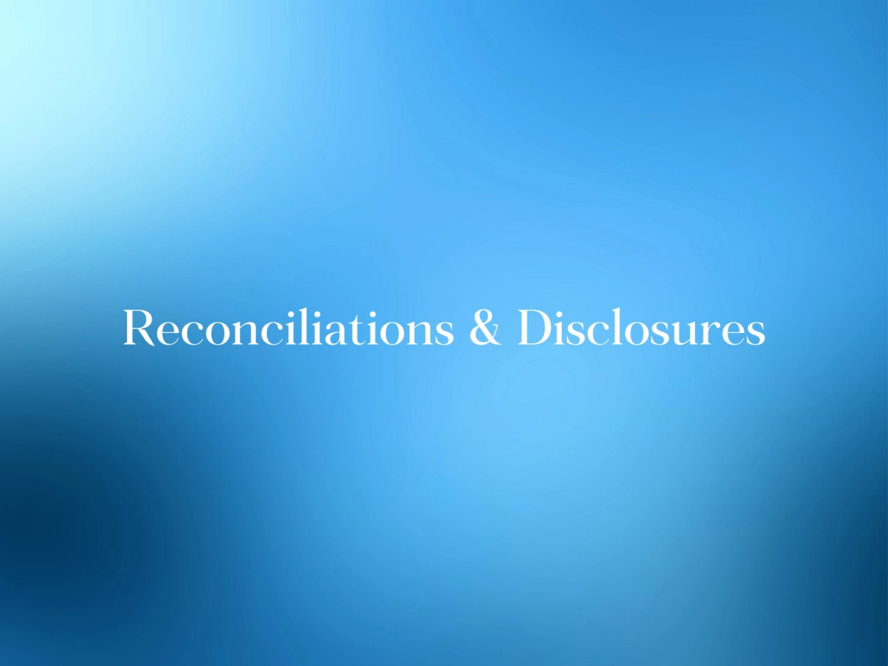 Reconciliations & Disclosures