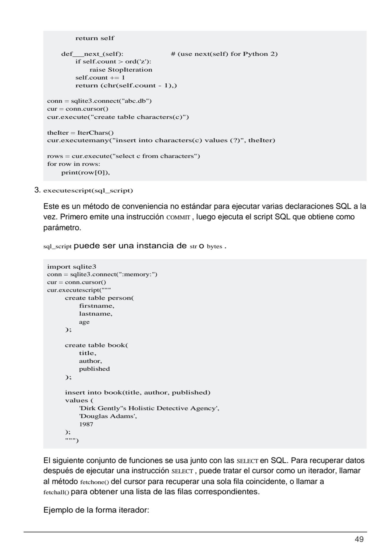 49
import sqlite3
conn = sqlite3.connect(":memory:") 
cur = conn.cursor() 
cur.executescript(""…