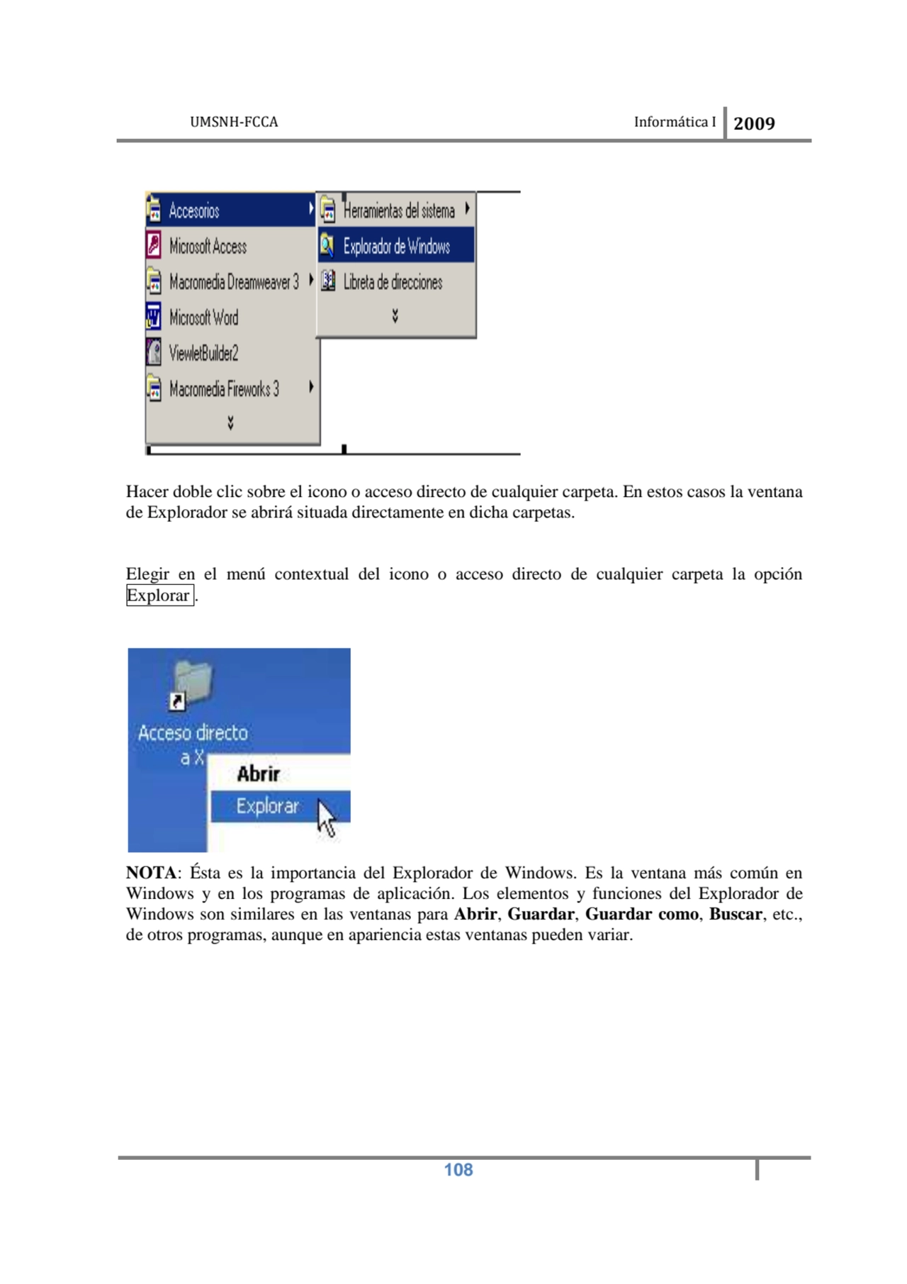 UMSNH-FCCA Informática I 2009
 108
Hacer doble clic sobre el icono o acceso directo de cualquier …